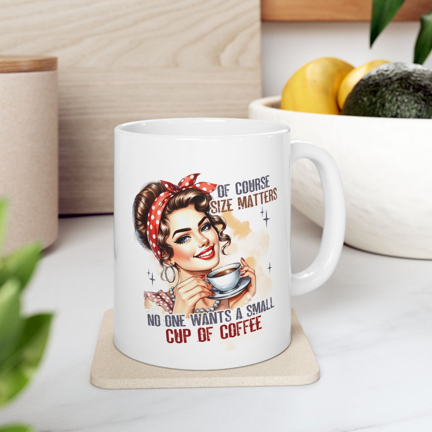 #97 Of course size matters, no one wants a small cup of coffee - Funny Sarcastic Mug for Everyday Use | 11oz & 15oz Coffee Cup