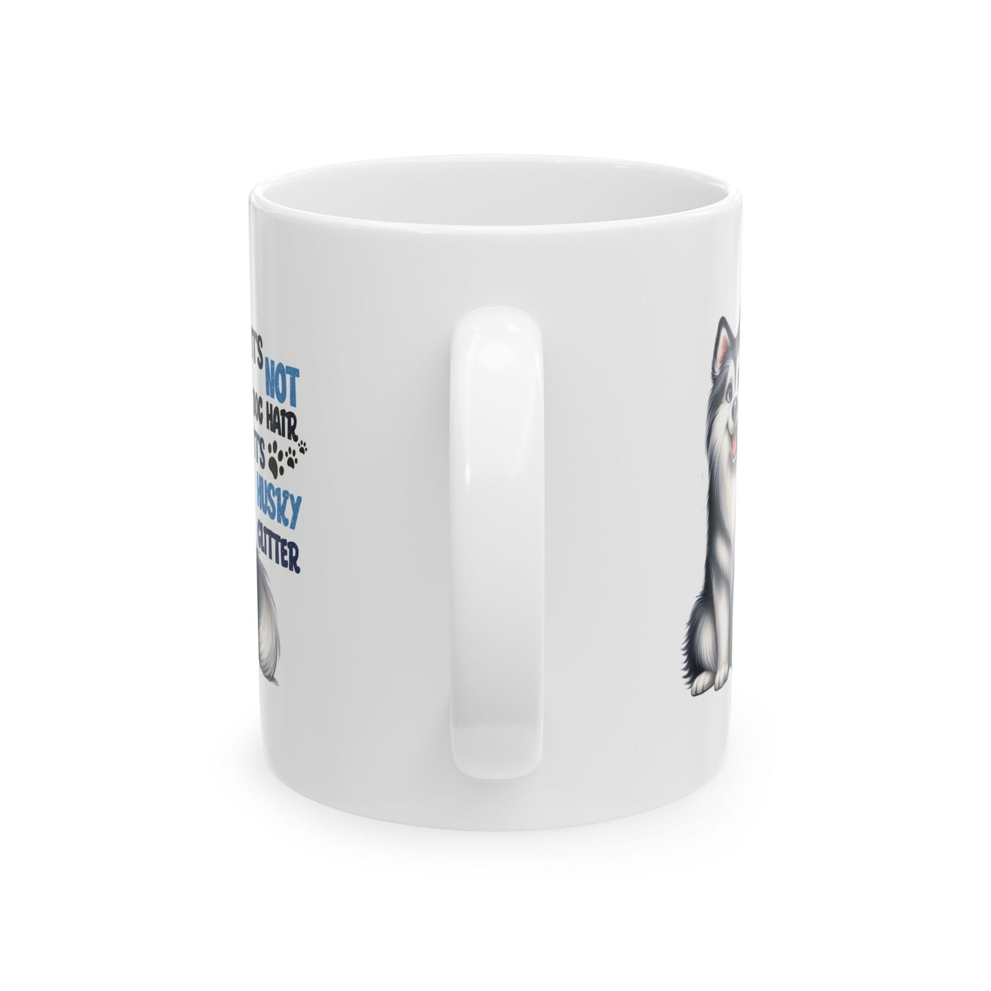 #45 It's not dog hair, it's husky glitter - Funny Dog Lover Mug for Everyday Use | 11oz & 15oz Coffee Cup