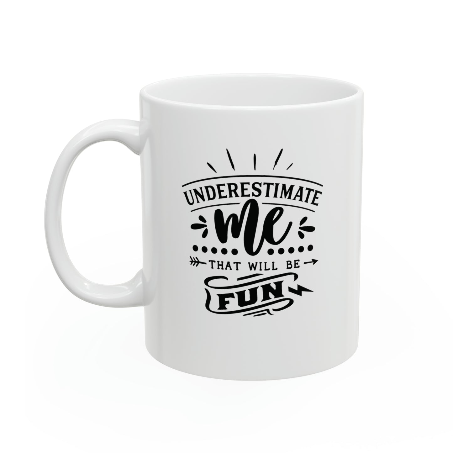 Underestimate me, 11oz
