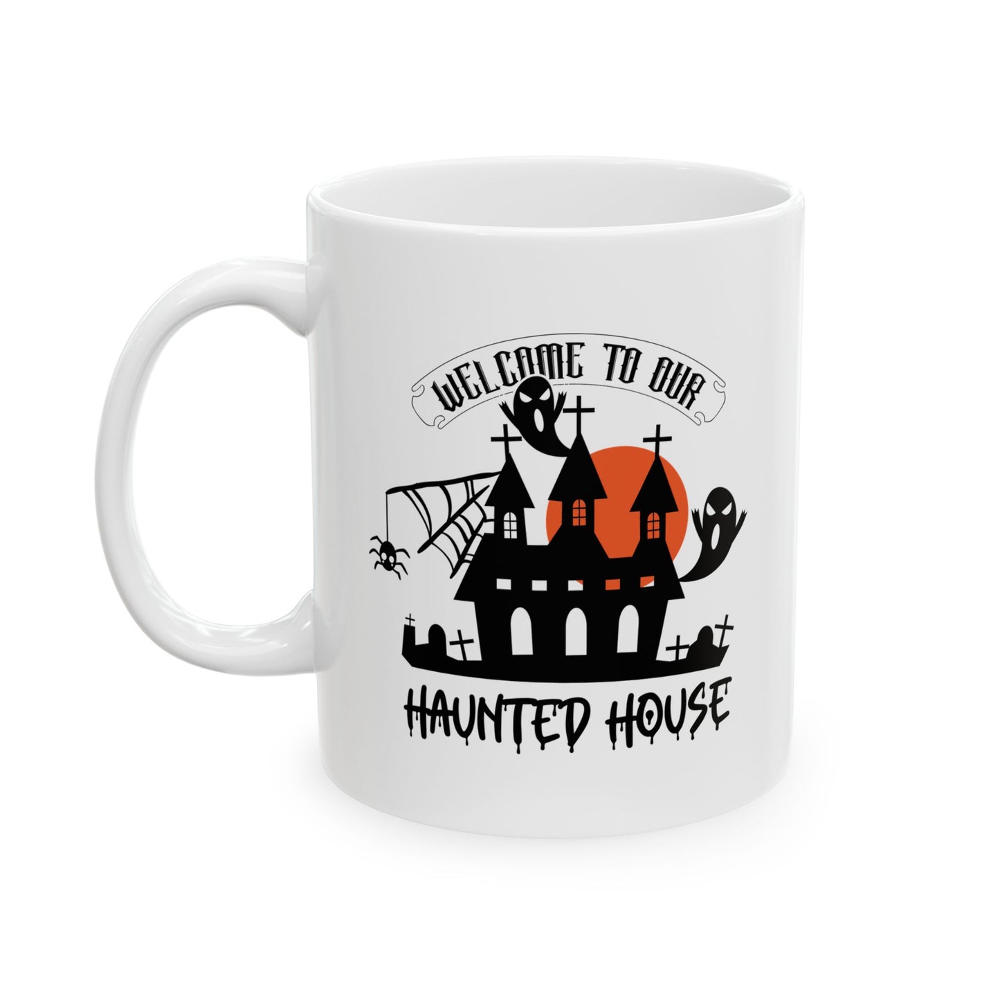 #148 Welcome to our haunted house – Spooky & Funny Halloween Mug | 11oz & 15oz Coffee Cup