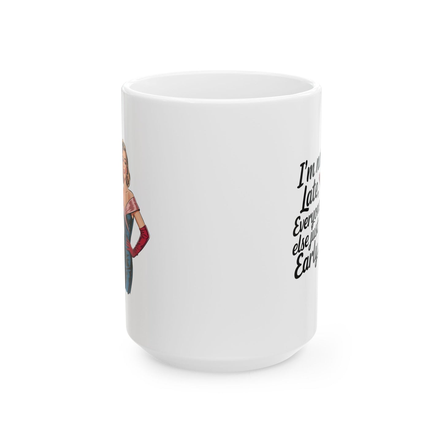 #8 I´m not late - Funny mom Mug for Everyday Use | 11oz & 15oz Coffee Cup