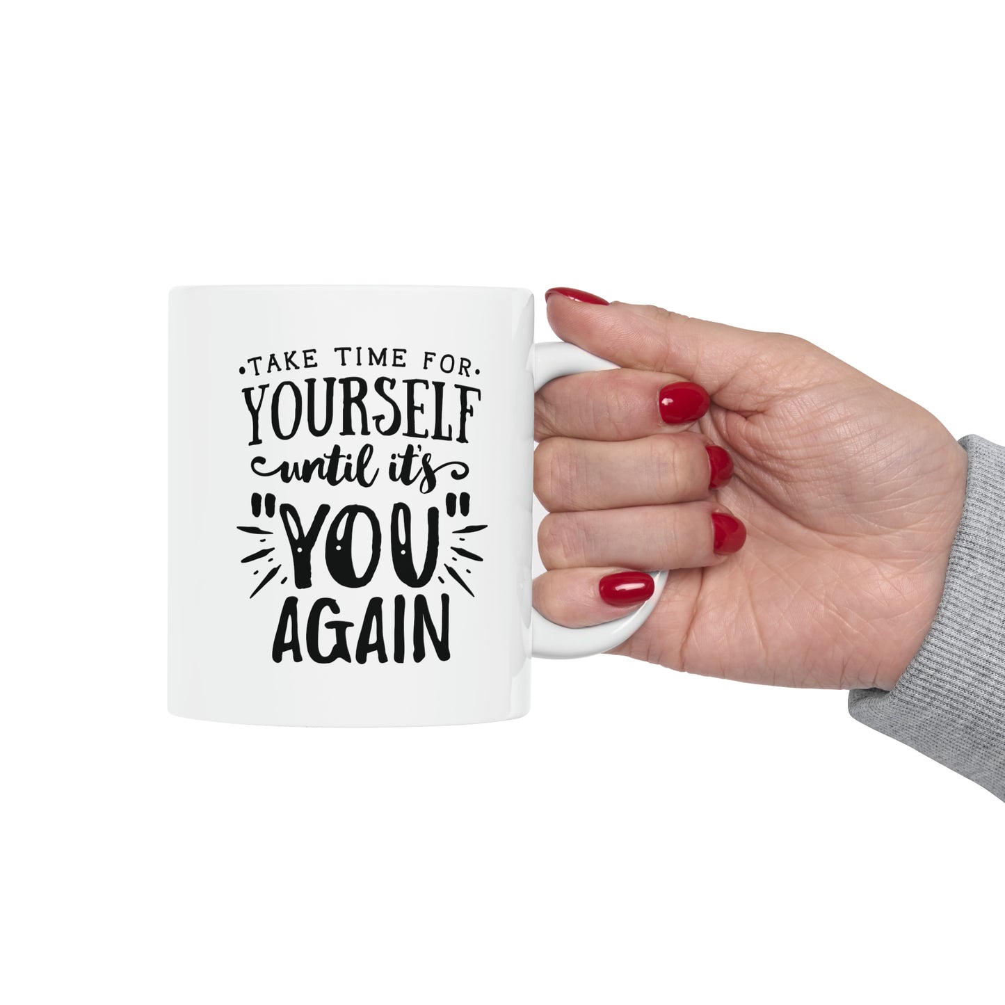 Take time for yourself, 11oz