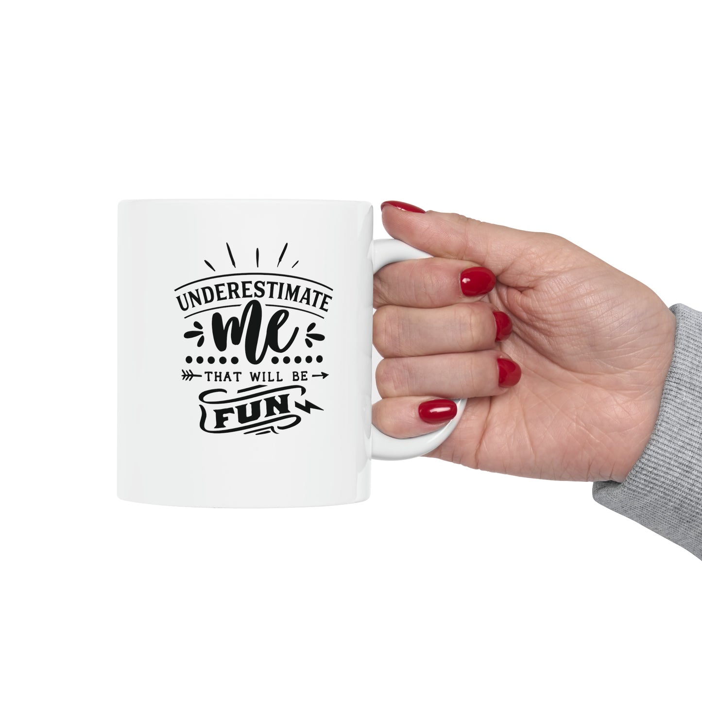 Underestimate me, 11oz
