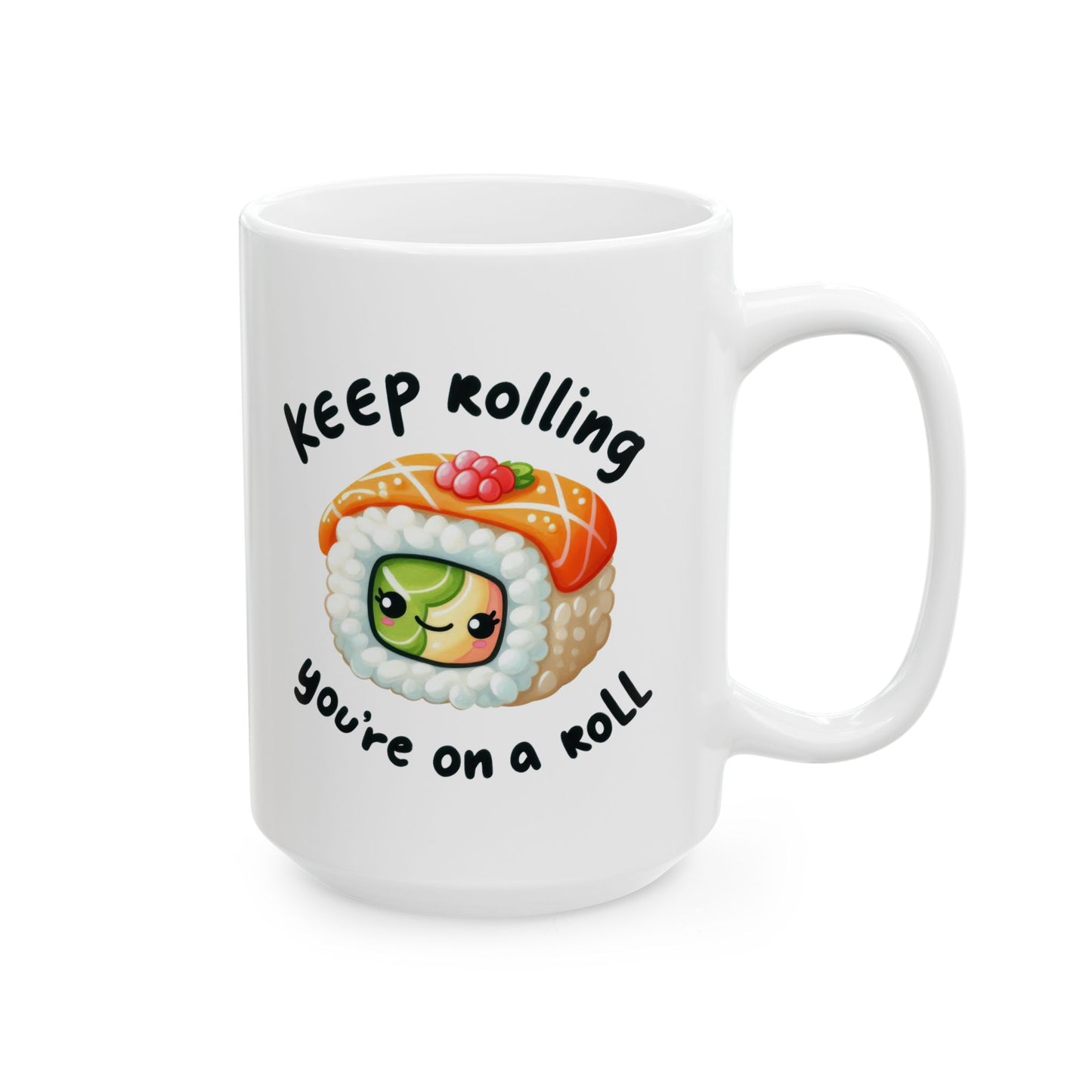 #240 Keep rolling, you're on a roll - Kawaii Motivation & Positivity Mug, Cute & Uplifting Gift | 11oz & 15oz Coffee Cup