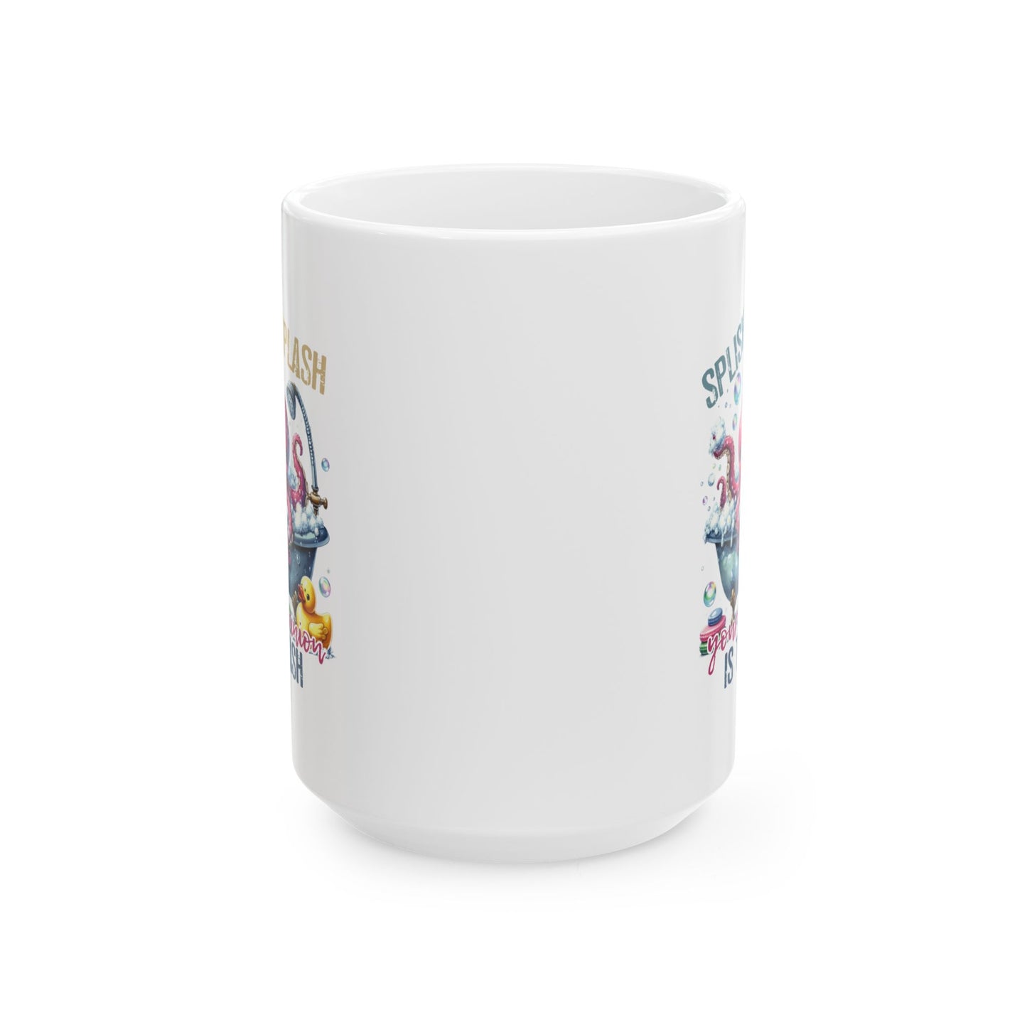 #102 Splish splash your opinion is trash - Funny Sarcastic Mug for Everyday Use | 11oz & 15oz Coffee Cup