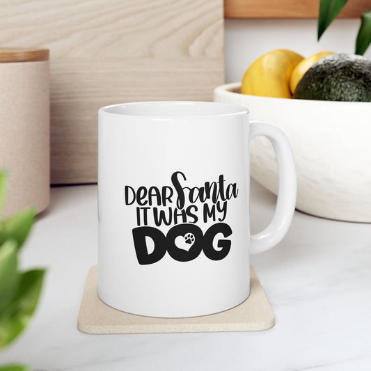 #167 Dear Santa it was my dog - Funny Holiday & Festive Christmas Mug, Perfect Gift | 11oz & 15oz Coffee Cup