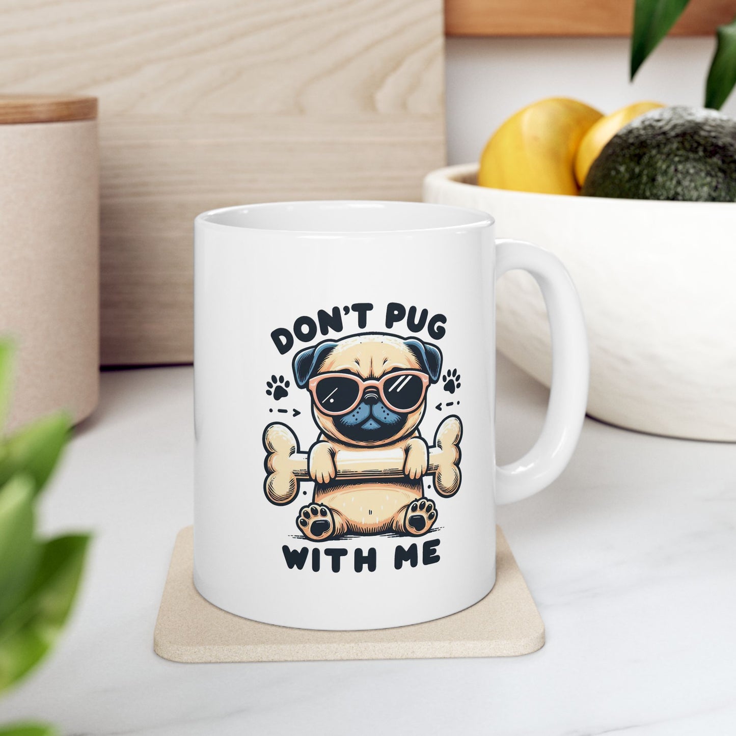 #71 Don't pug with me - Funny Animals Quotes Mug for Everyday Use | 11oz & 15oz Coffee Cup
