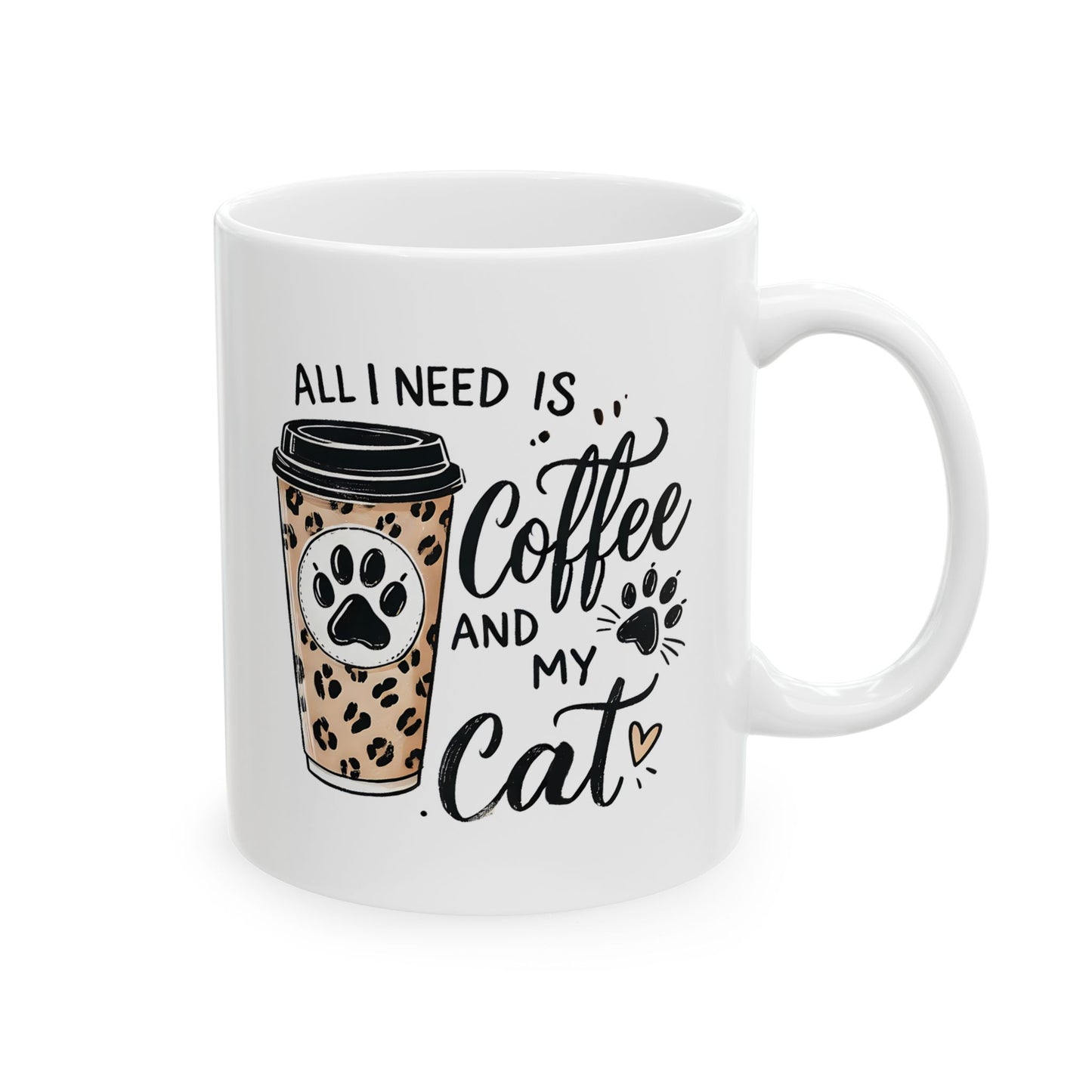 #32 All I need is coffee and my cat - Funny Cat Lover Mug for Everyday Use | 11oz & 15oz Coffee Cup