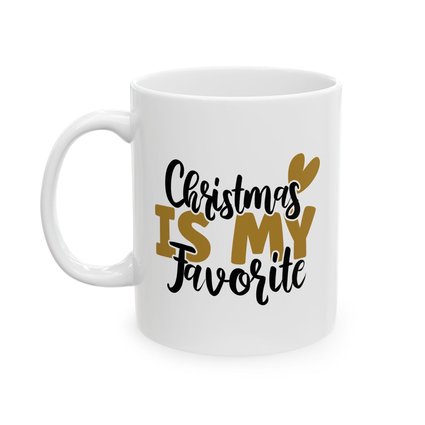 #159 Christmas is my favorite - Funny Holiday & Festive Christmas Mug, Perfect Gift | 11oz & 15oz Coffee Cup