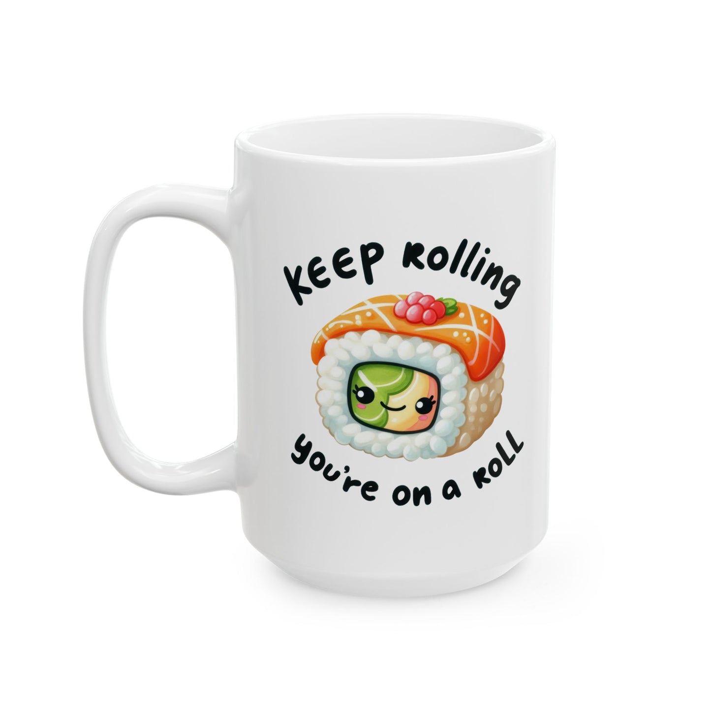 #240 Keep rolling, you're on a roll - Kawaii Motivation & Positivity Mug, Cute & Uplifting Gift | 11oz & 15oz Coffee Cup