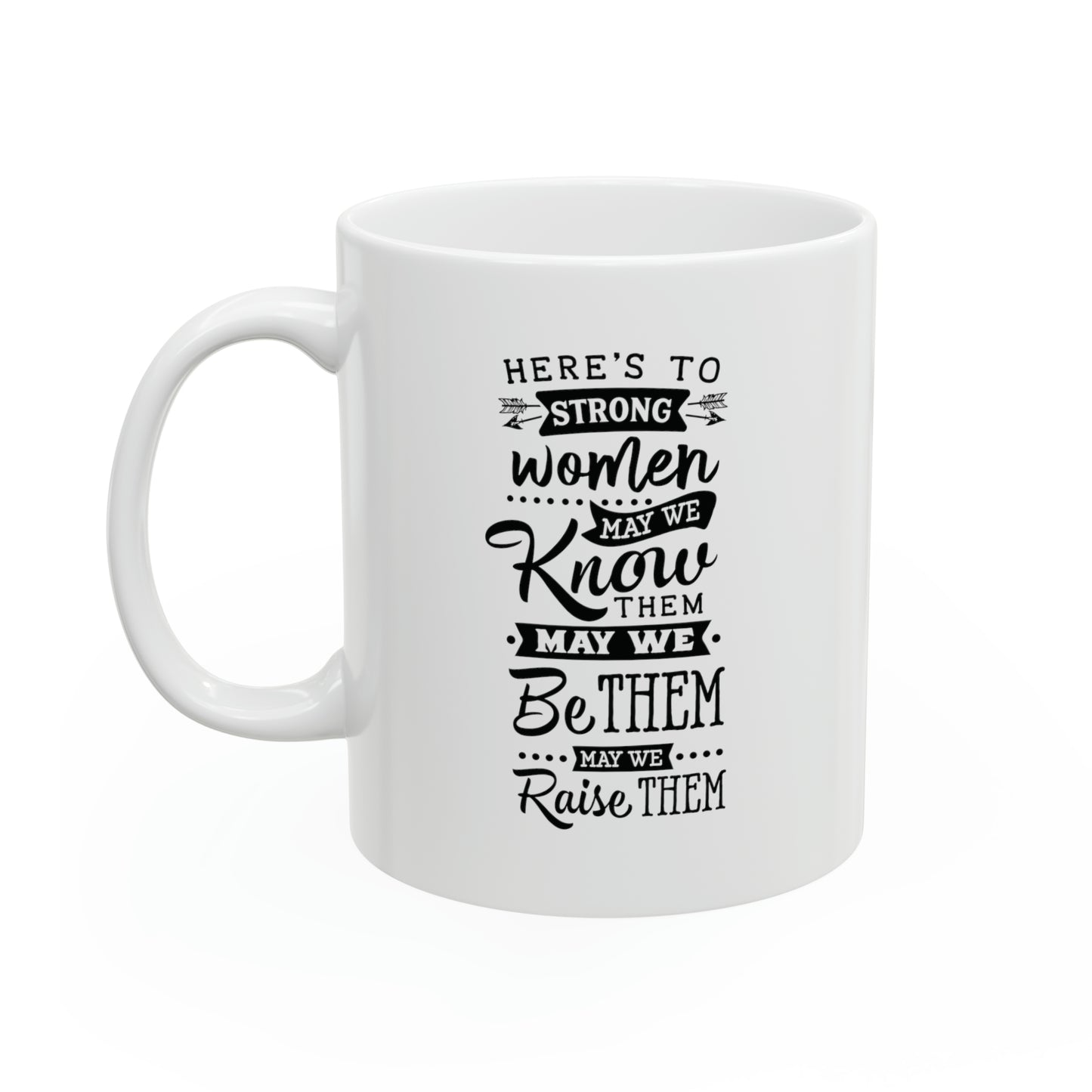 Here's to strong women, 11oz