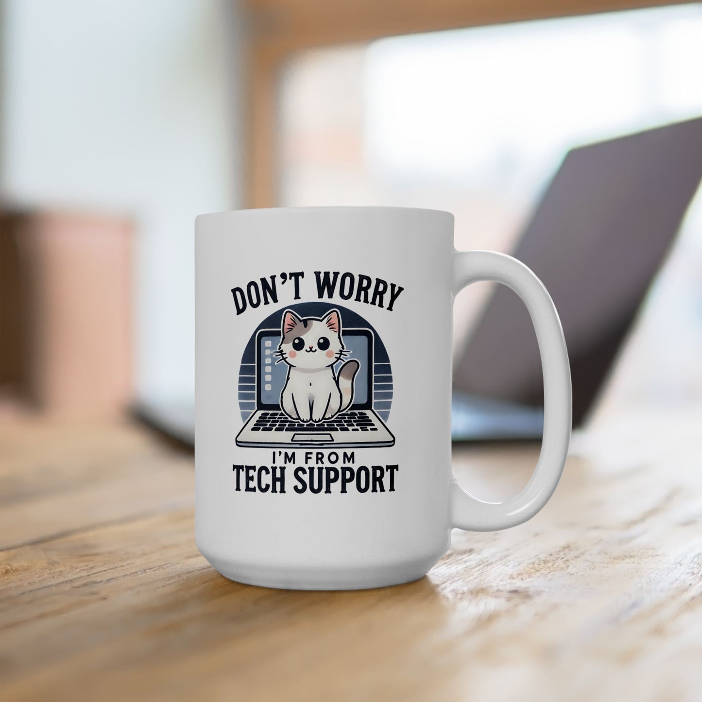 #19 Don't worry, I'm from tech support - Funny Cat Lover Mug for Everyday Use | 11oz & 15oz Coffee Cup