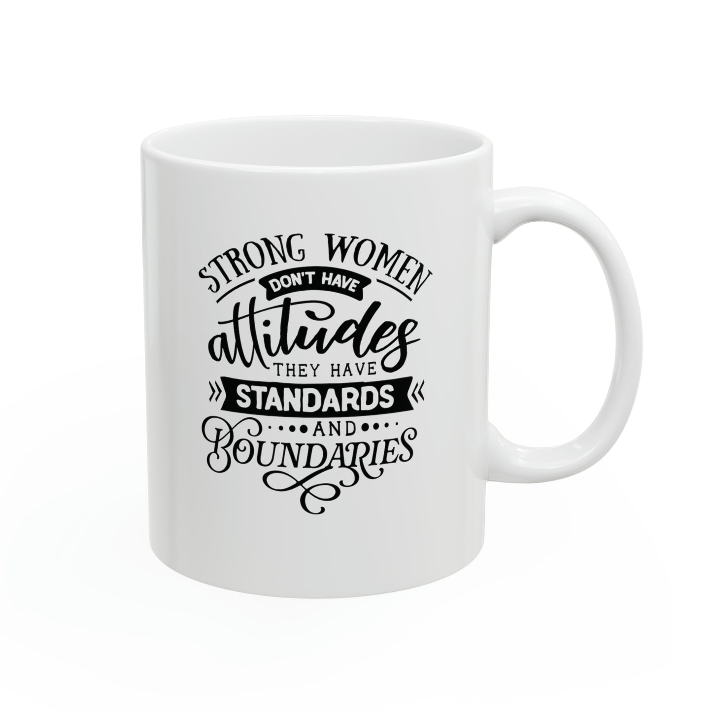 Strong women don't have attitudes, 11oz