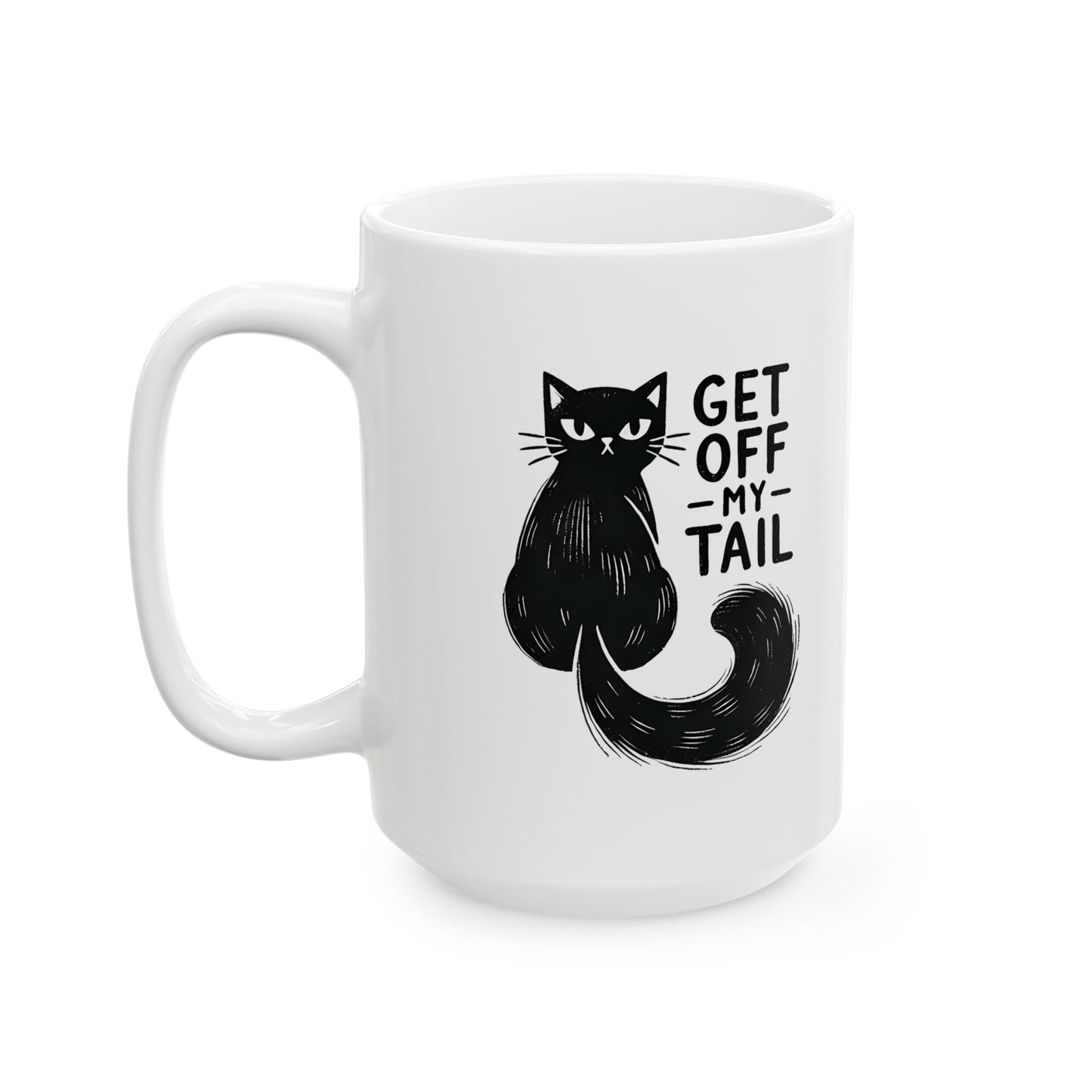 #28 Get off my tail - Funny Cat Lover Mug for Everyday Use | 11oz & 15oz Coffee Cup