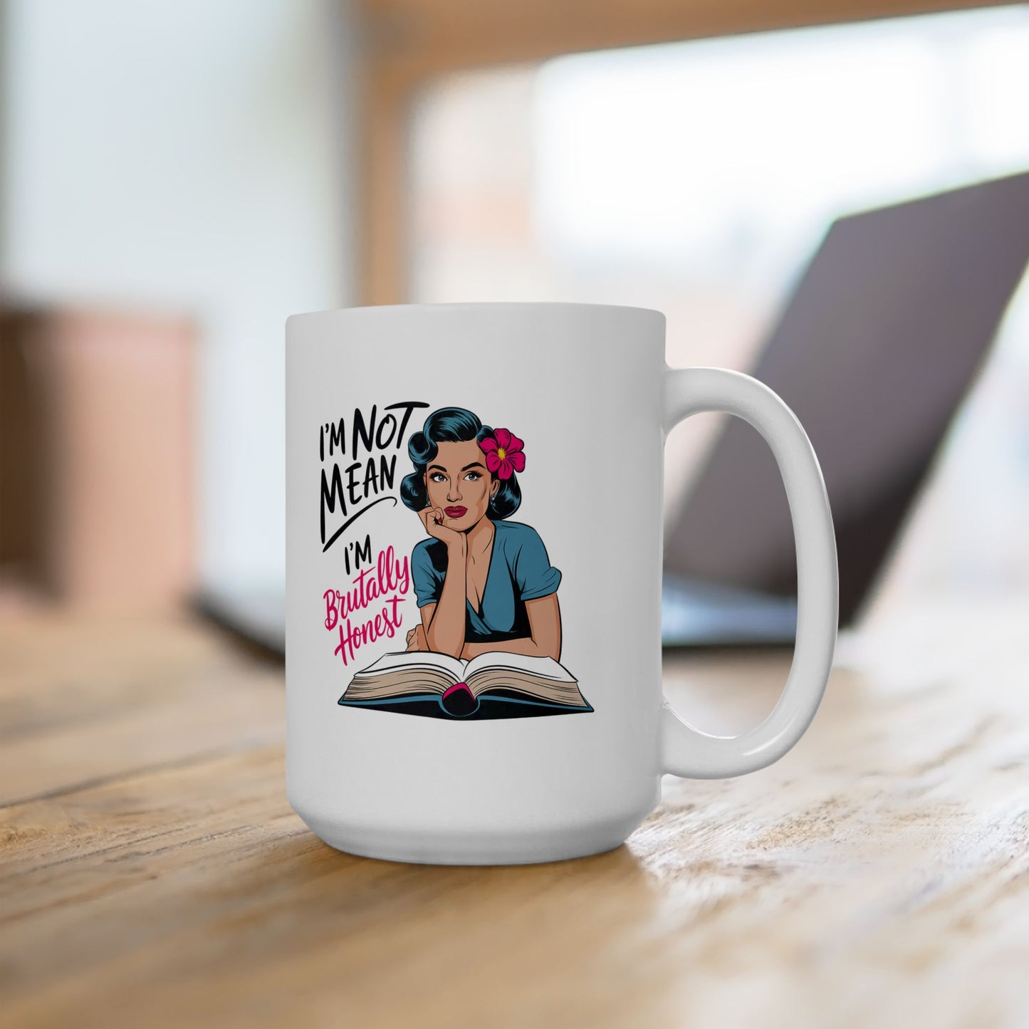 #16 I`m not mean, I`m brutally honost - Funny Mom Mug for Everyday Use | 11oz & 15oz Coffee Cup