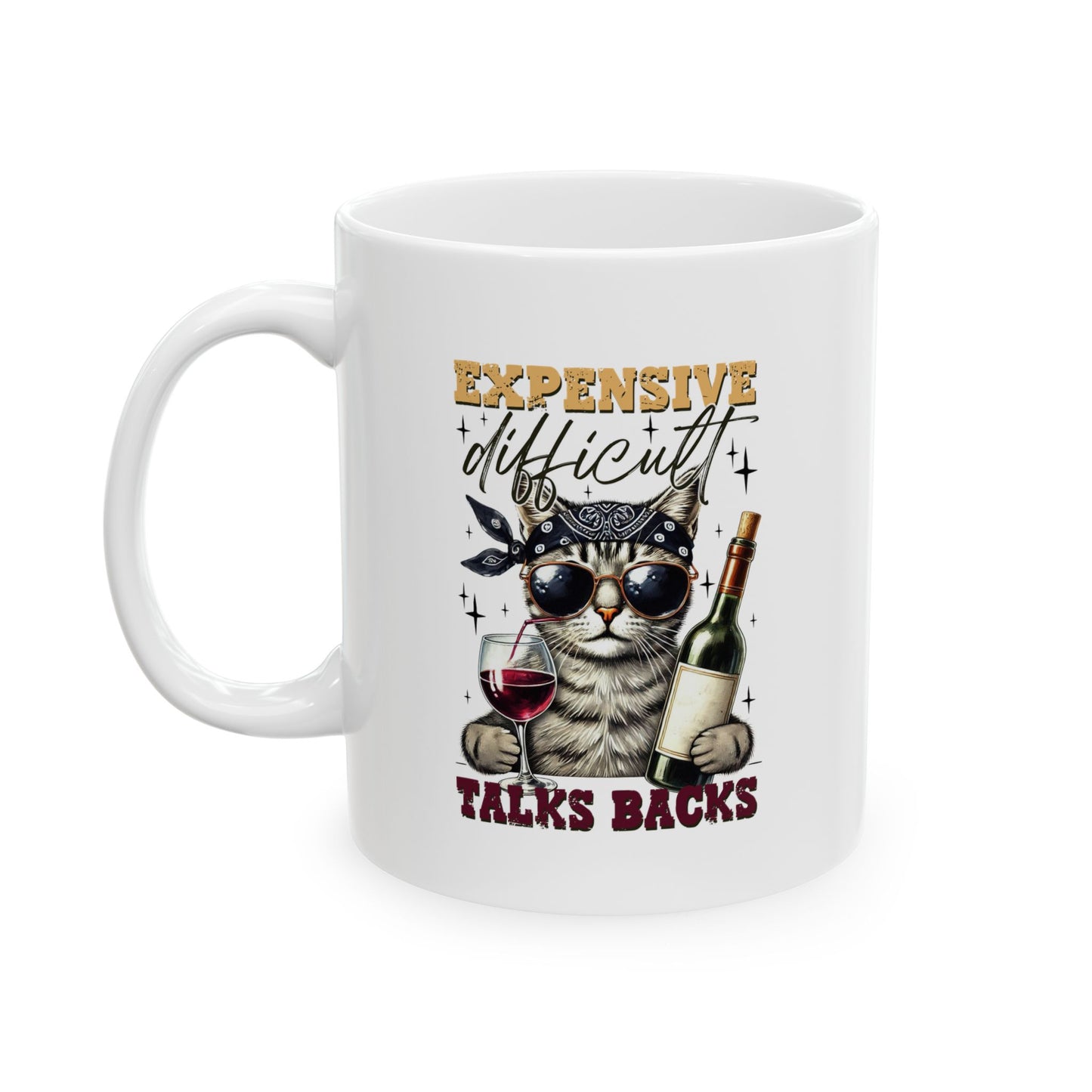 #104 Expensive, difficult, talks backs - Funny Sarcastic Mug for Everyday Use | 11oz & 15oz Coffee Cup