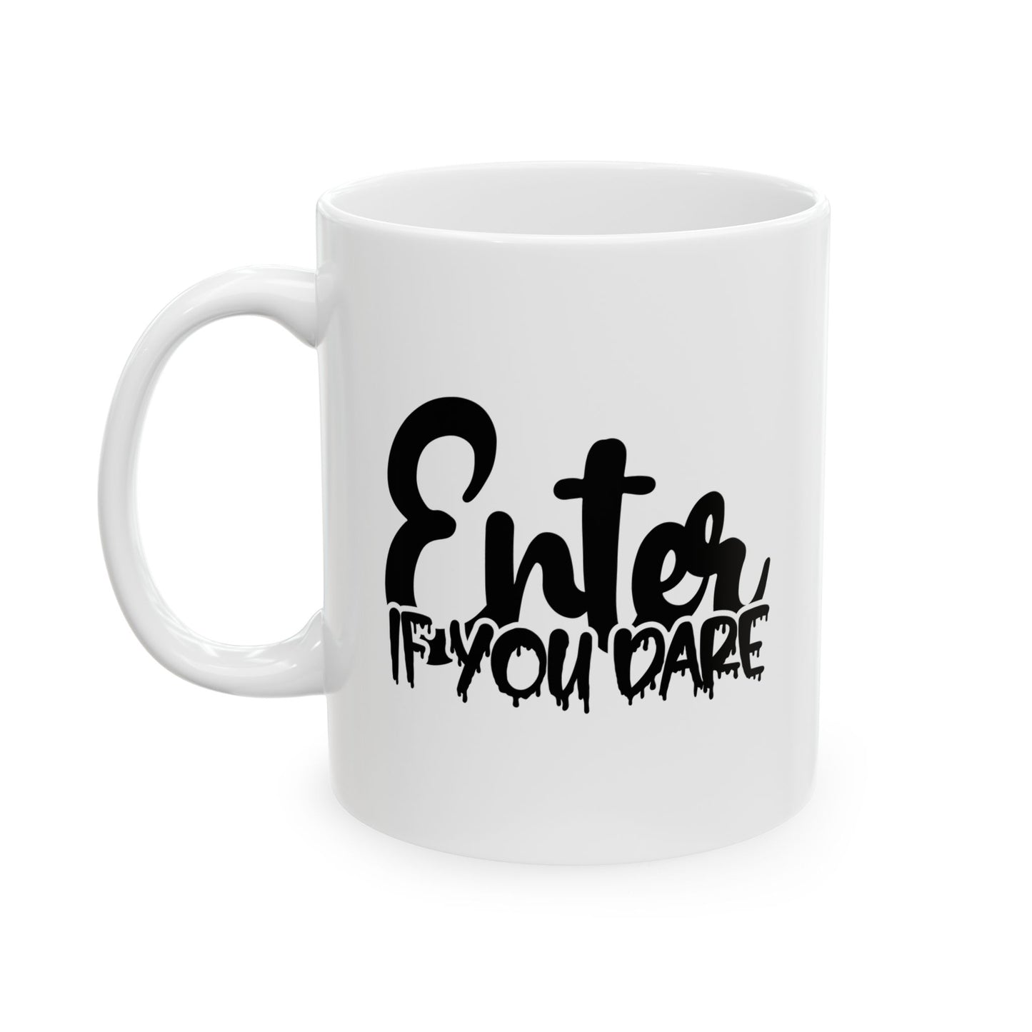 #120 Enter If You Dare – Spooky & Funny Halloween Mug | 11oz & 15oz Coffee Cup