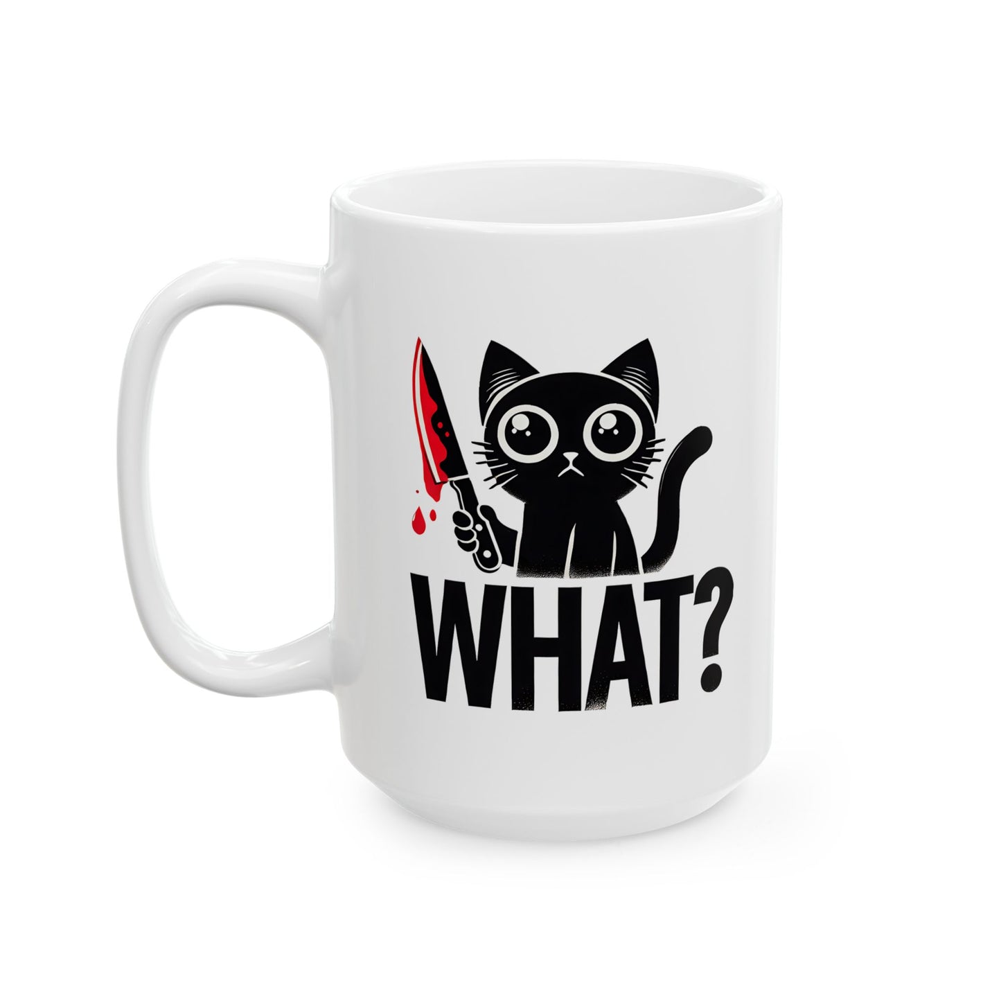 #34 What? - Funny Cat Lover Mug for Everyday Use | 11oz & 15oz Coffee Cup