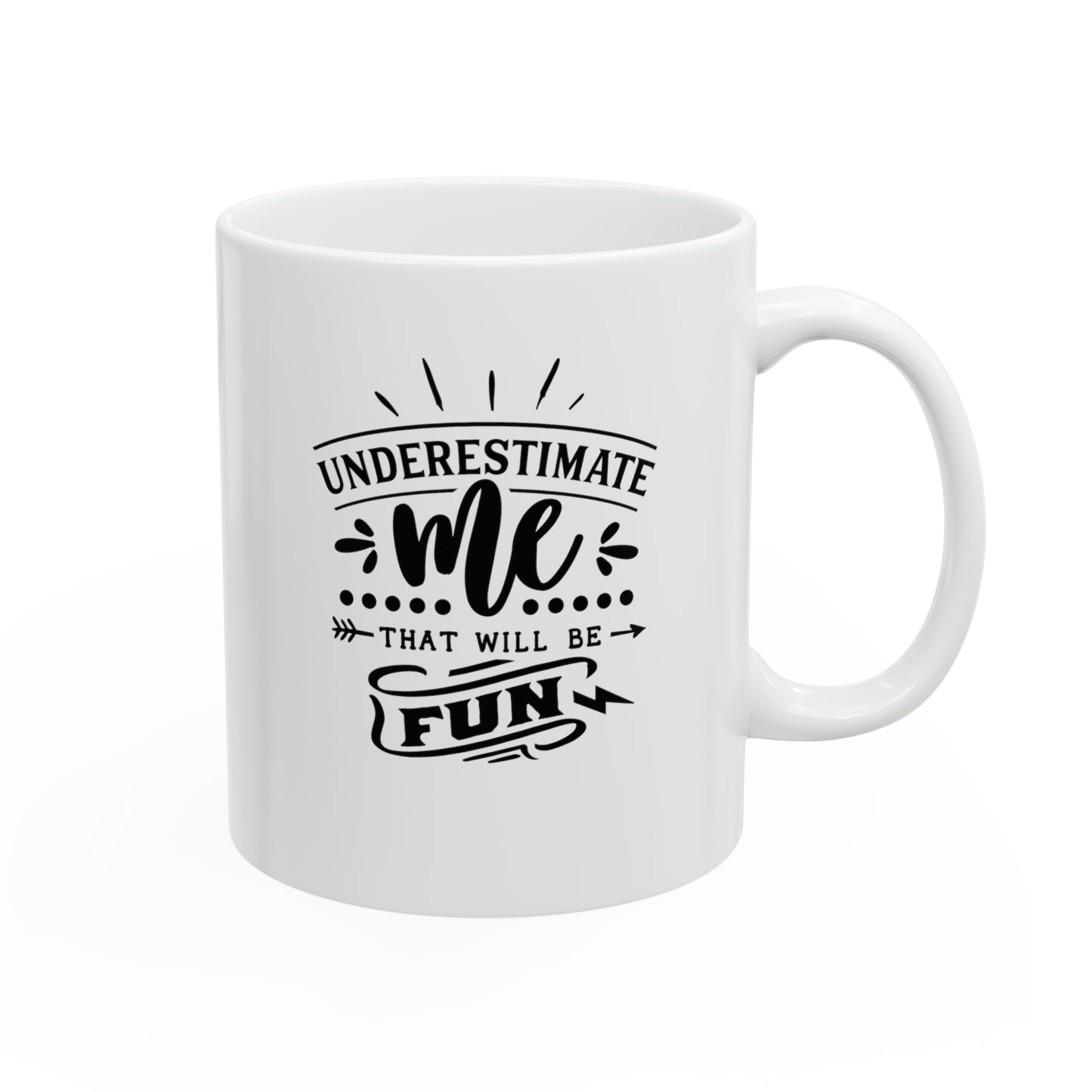 Underestimate me, 11oz