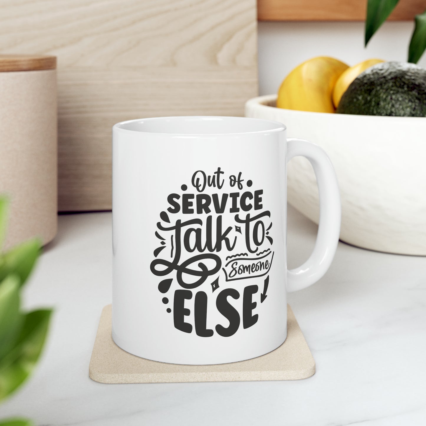 Out of service talk to someone else, 11oz