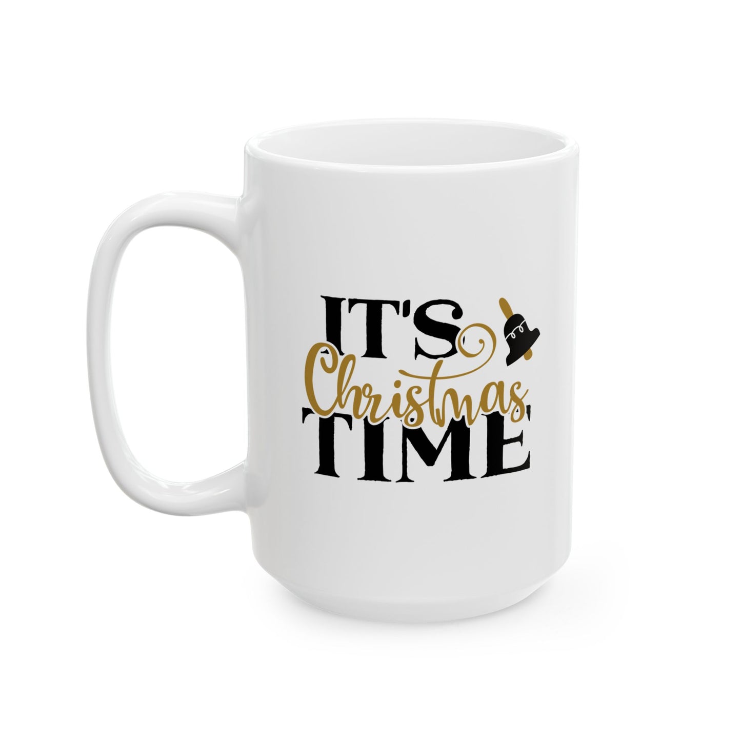 #185 It's Christmas Time - Funny Holiday & Festive Christmas Mug, Perfect Gift | 11oz & 15oz Coffee Cup