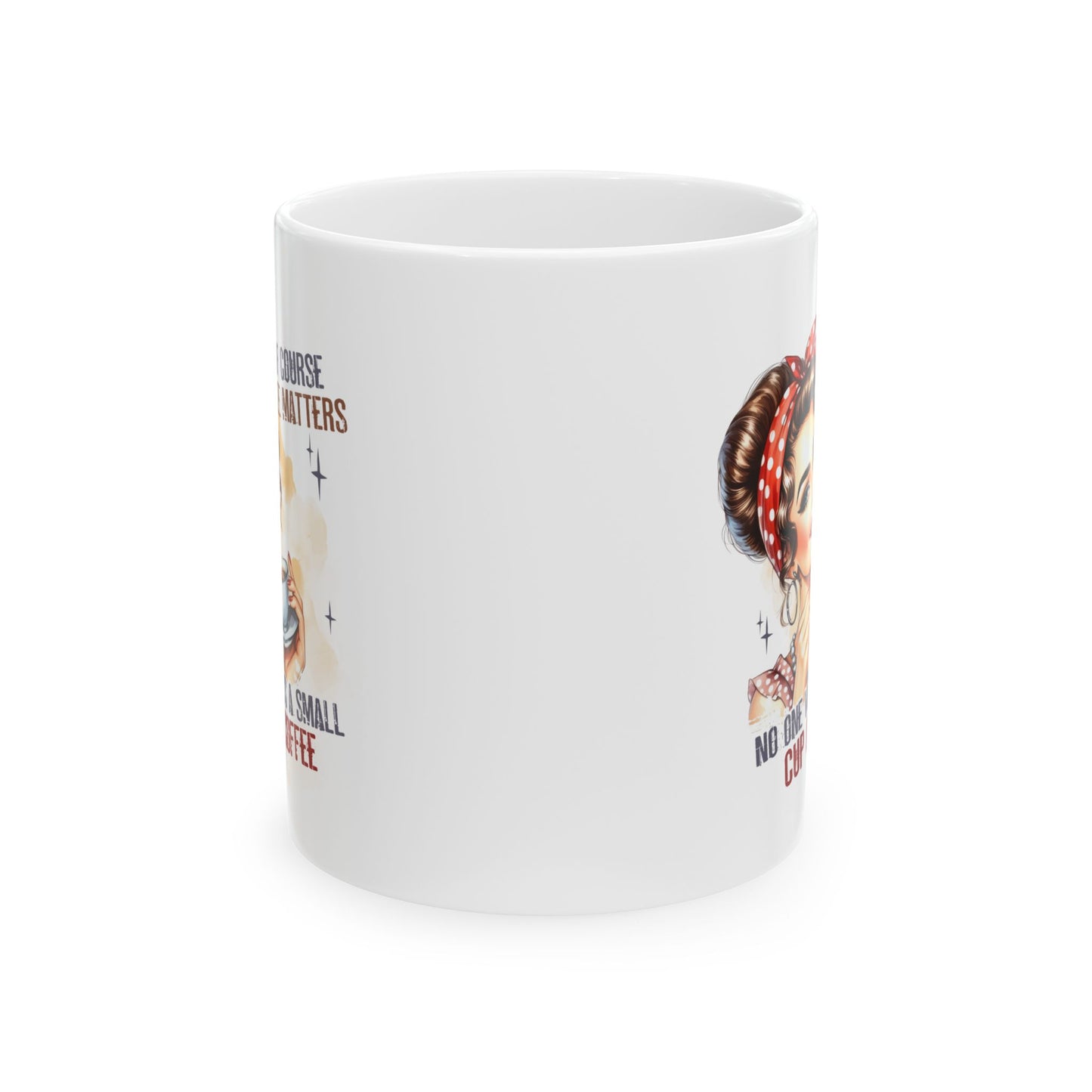 #97 Of course size matters, no one wants a small cup of coffee - Funny Sarcastic Mug for Everyday Use | 11oz & 15oz Coffee Cup