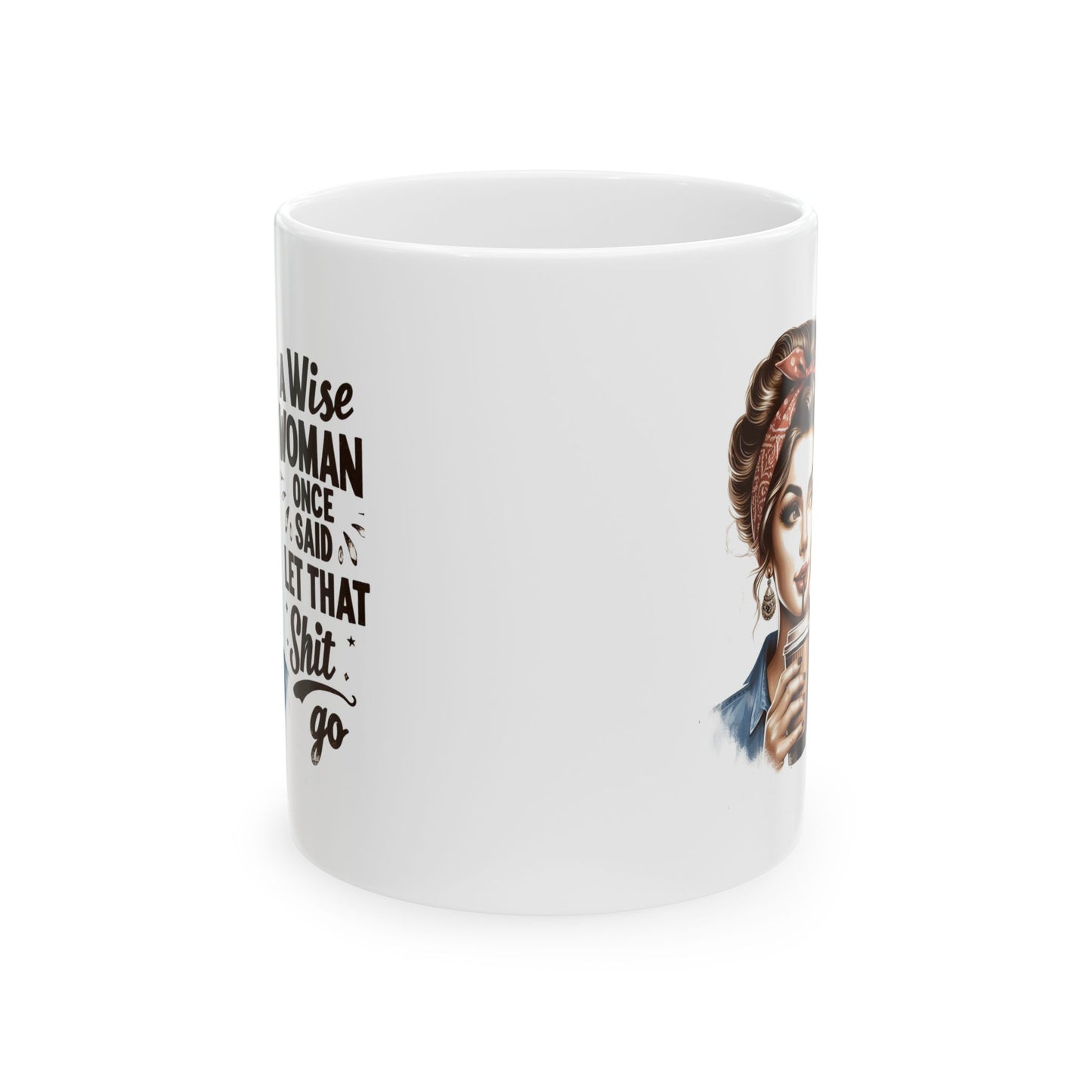 #51 A wise woman once said let that shit go - Funny Retro Girl Mug for Everyday Use | 11oz & 15oz Coffee Cup