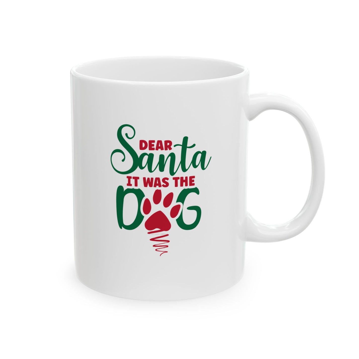 #169 Dear Santa it was my dog - Funny Holiday & Festive Christmas Mug, Perfect Gift | 11oz & 15oz Coffee Cup