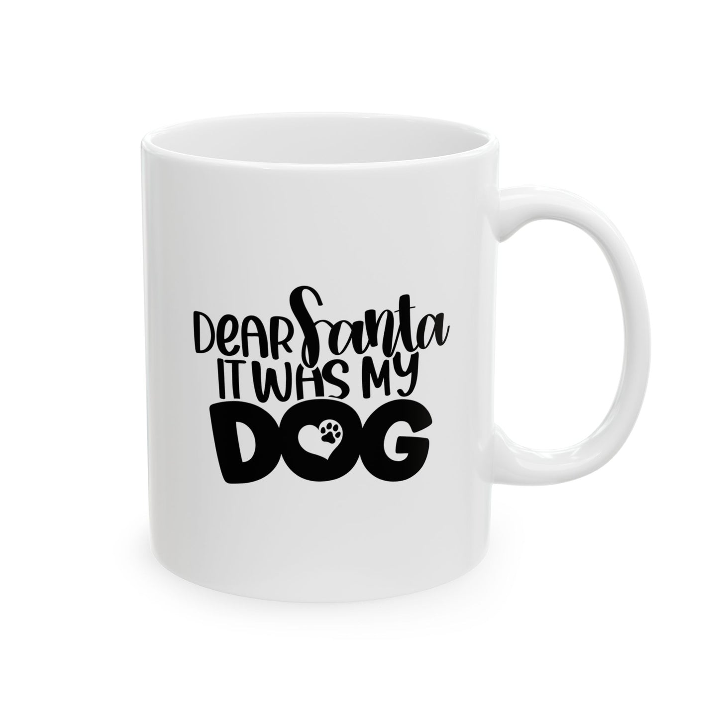 #167 Dear Santa it was my dog - Funny Holiday & Festive Christmas Mug, Perfect Gift | 11oz & 15oz Coffee Cup