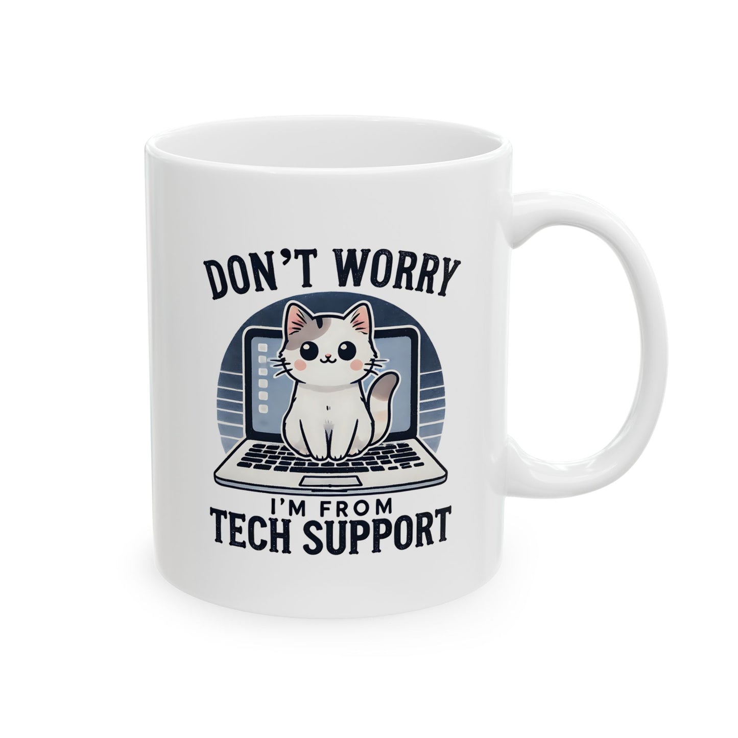 #19 Don't worry, I'm from tech support - Funny Cat Lover Mug for Everyday Use | 11oz & 15oz Coffee Cup