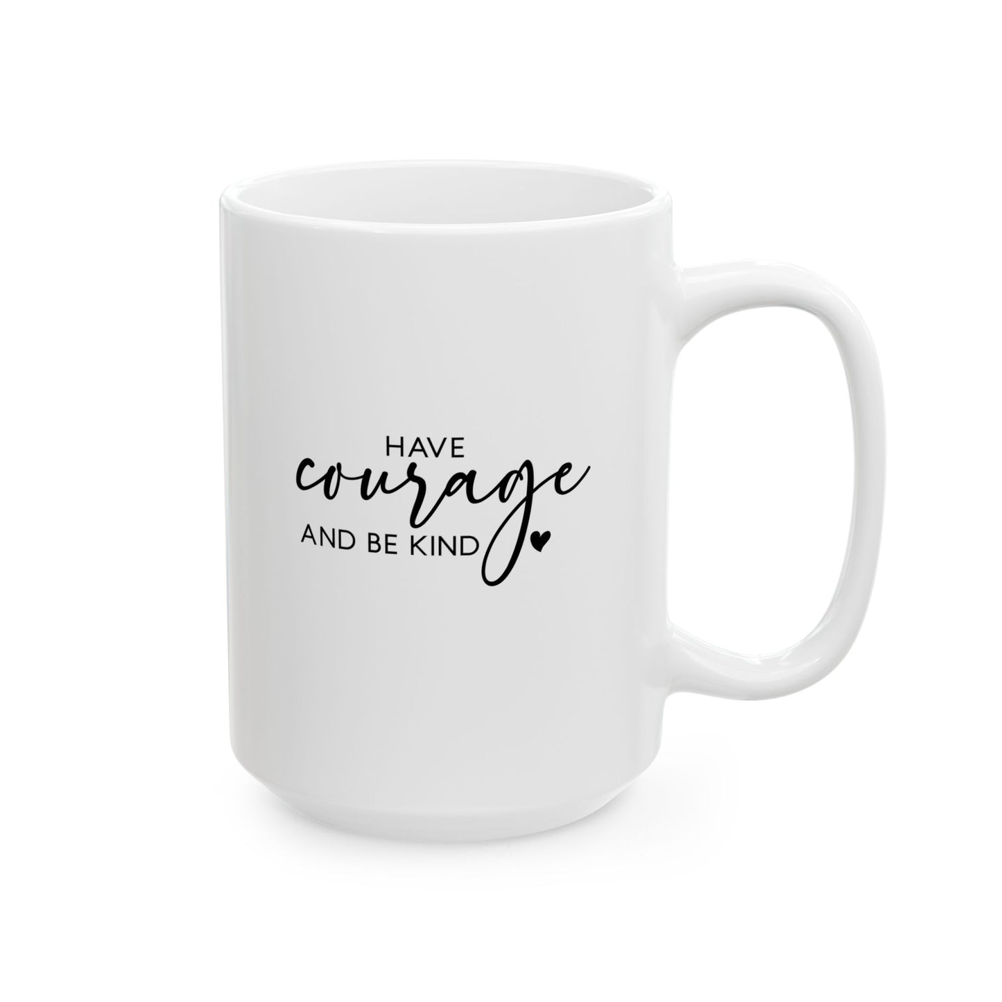 #254 Have courage and be kind - Motivation & Positivity Mug, Cute & Uplifting Gift | 11oz & 15oz Coffee Cup
