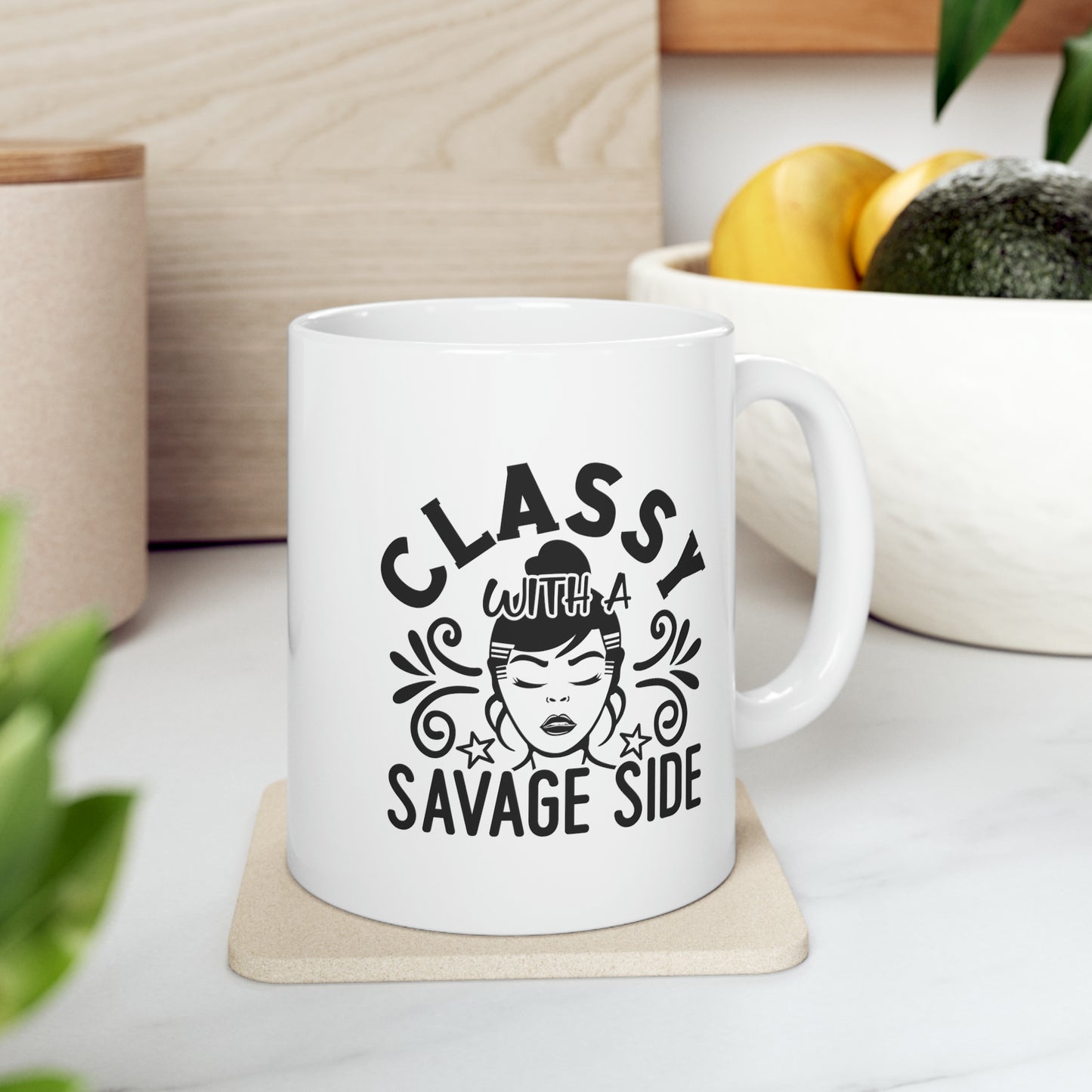 Classy with a savage side, 11oz