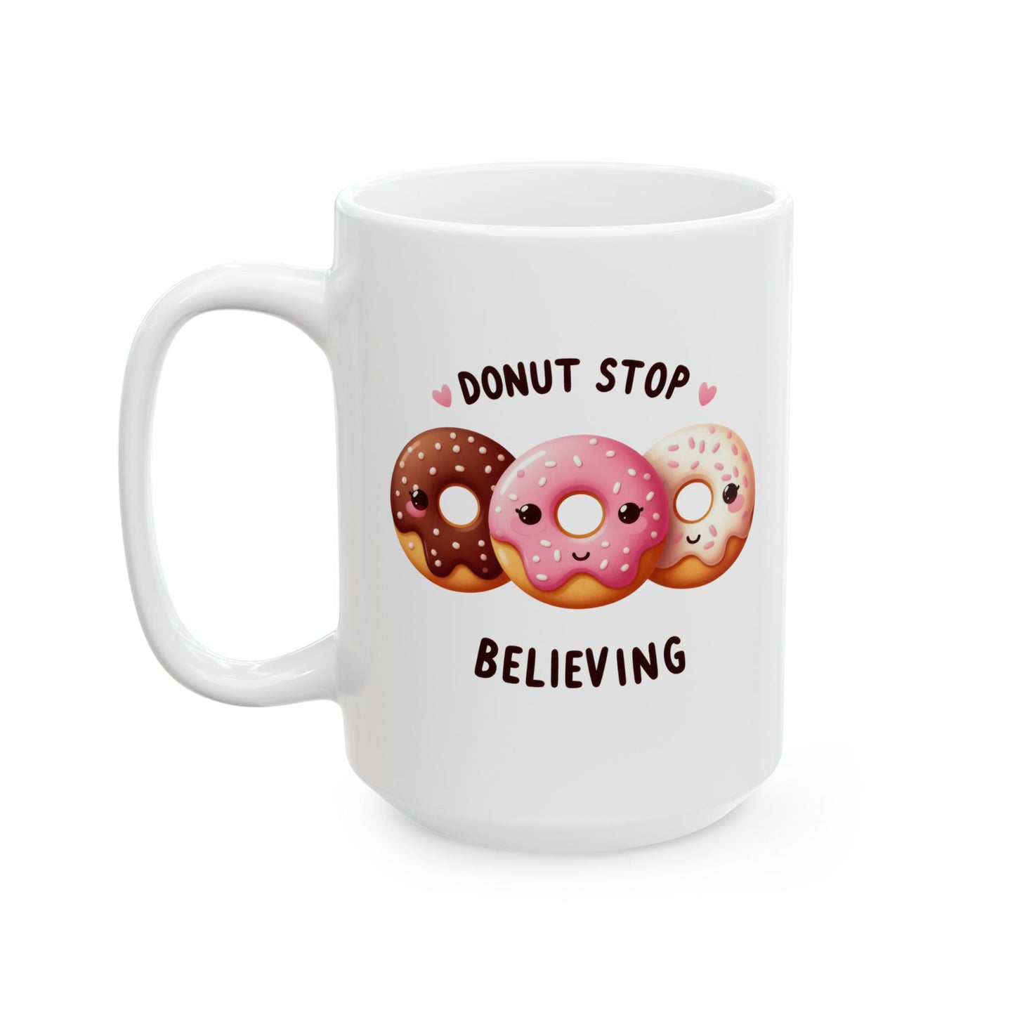 #223 Donut Stop Believing - Kawaii Motivation & Positivity Mug, Cute & Uplifting Gift | 11oz & 15oz Coffee Cup