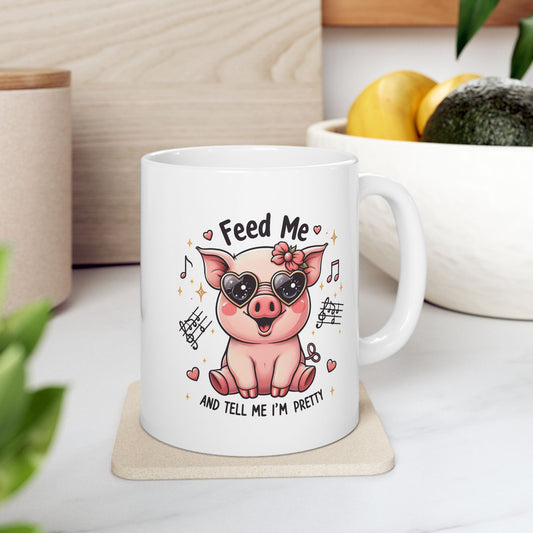 #72 Feed me and tell me I'm pretty - Funny Animals Quotes Mug for Everyday Use | 11oz & 15oz Coffee Cup