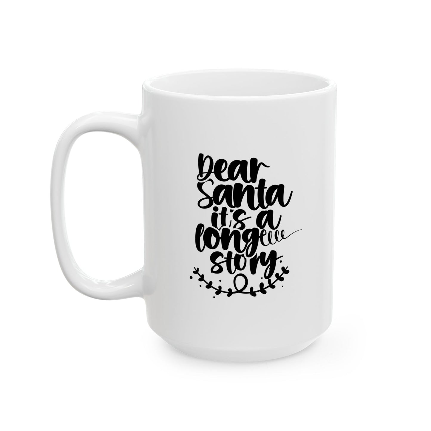 #170 Dear Santa it's a long story - Funny Holiday & Festive Christmas Mug, Perfect Gift | 11oz & 15oz Coffee Cup