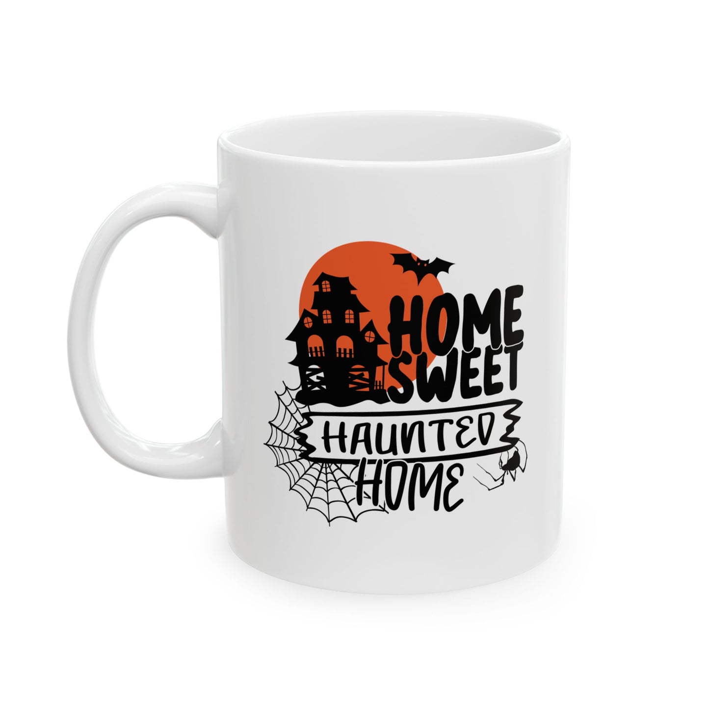 #130 Home Sweet Haunted Home – Spooky & Funny Halloween Mug | 11oz & 15oz Coffee Cup