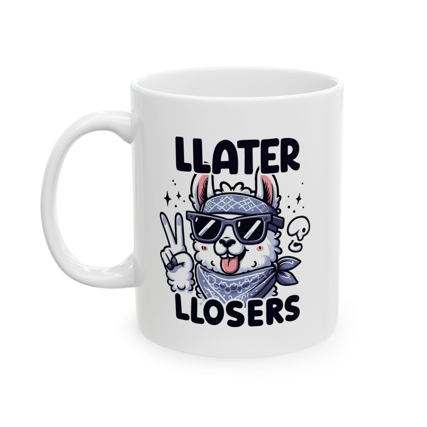 #78 Llater llosers - Funny Animals Quotes Mug for Everyday Use | 11oz & 15oz Coffee Cup