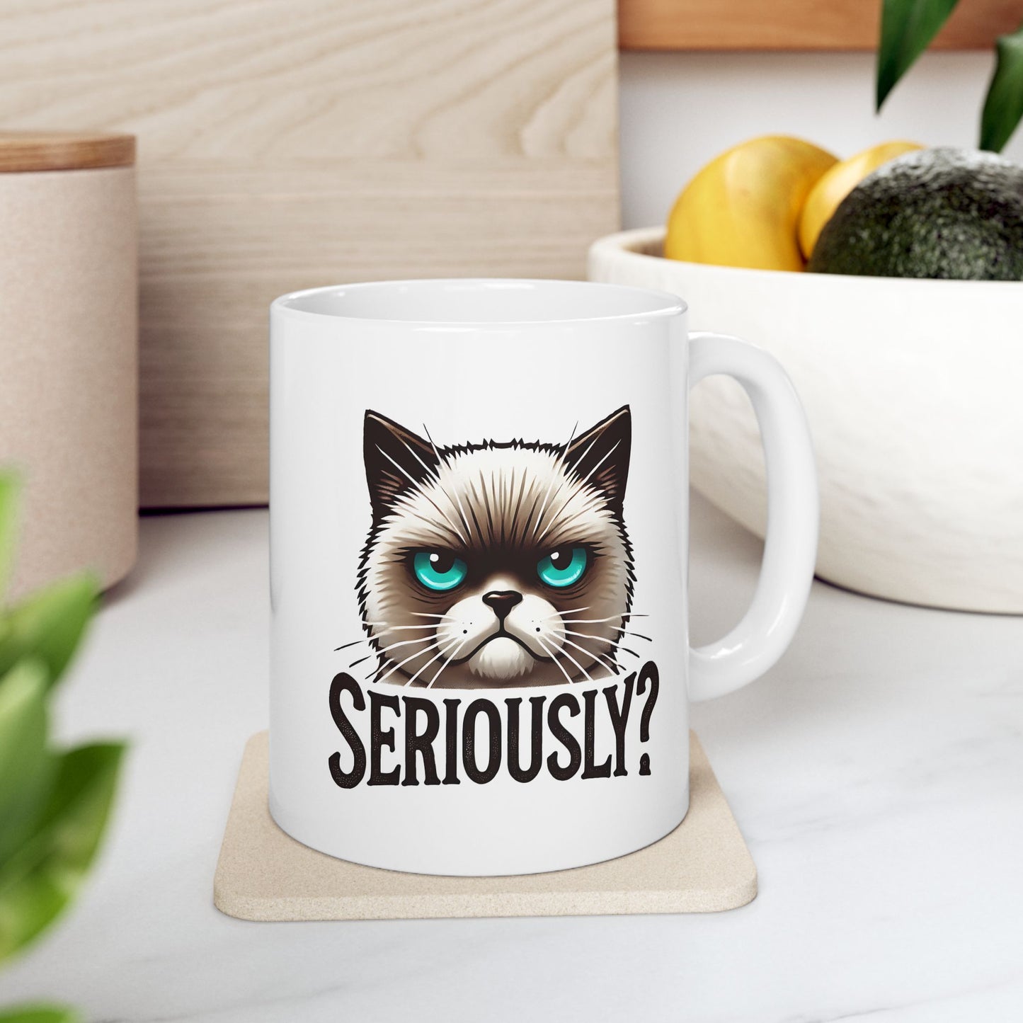 #25 Seriously? - Funny Cat Lover Mug for Everyday Use | 11oz & 15oz Coffee Cup