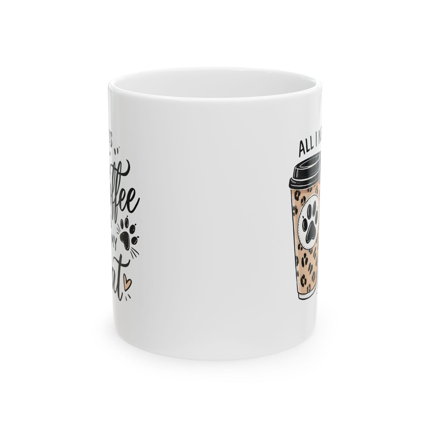 #32 All I need is coffee and my cat - Funny Cat Lover Mug for Everyday Use | 11oz & 15oz Coffee Cup