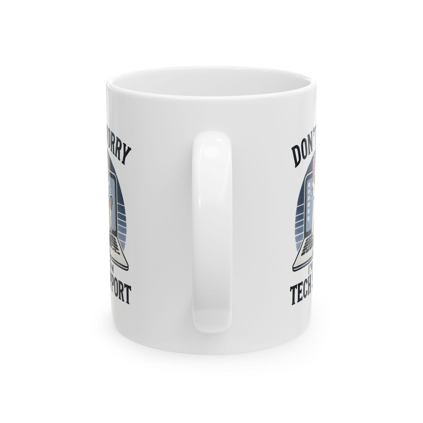 #19 Don't worry, I'm from tech support - Funny Cat Lover Mug for Everyday Use | 11oz & 15oz Coffee Cup