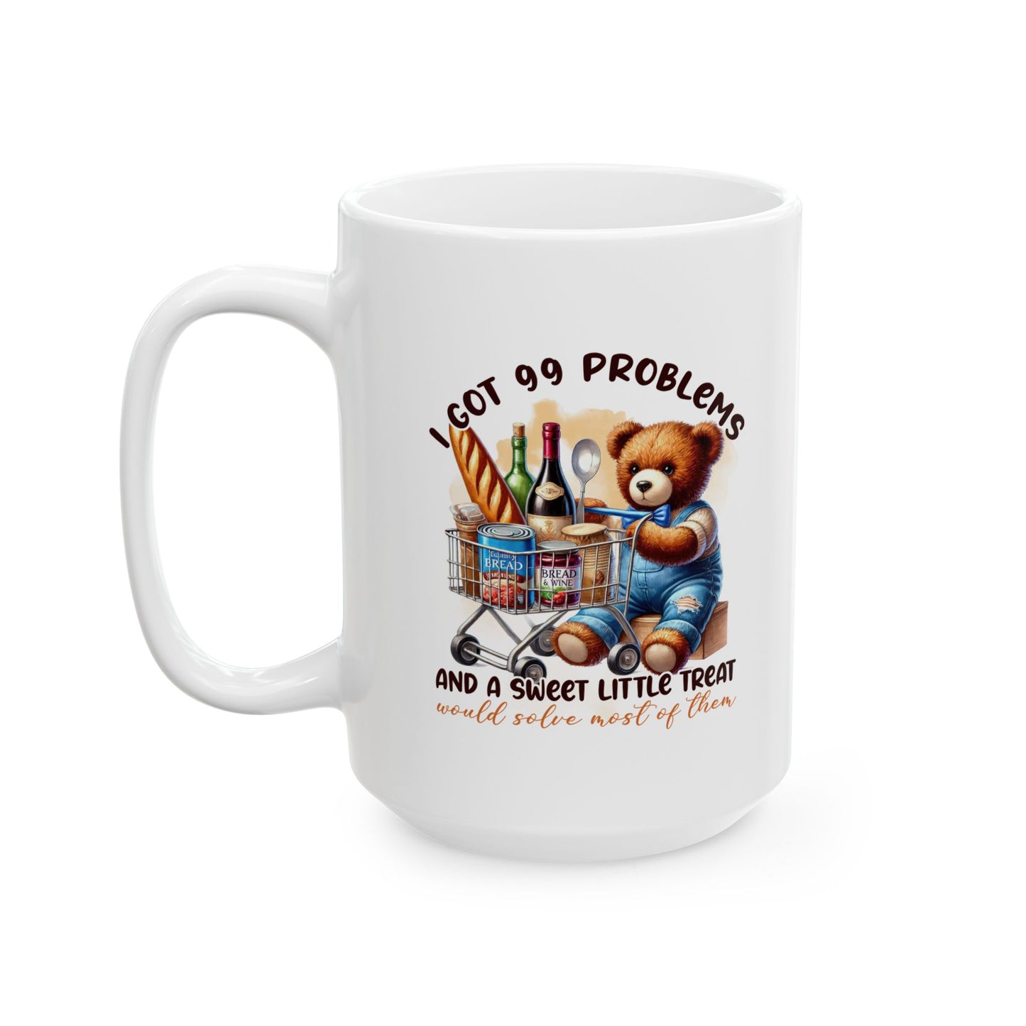 #95 I got 99 problems and a sweet little treat - Funny Sarcastic Mug for Everyday Use | 11oz & 15oz Coffee Cup