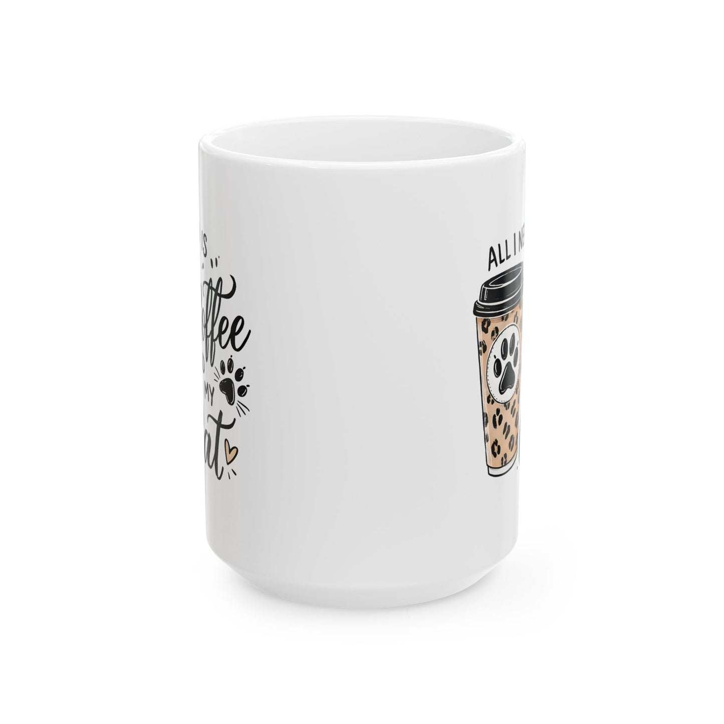 #32 All I need is coffee and my cat - Funny Cat Lover Mug for Everyday Use | 11oz & 15oz Coffee Cup