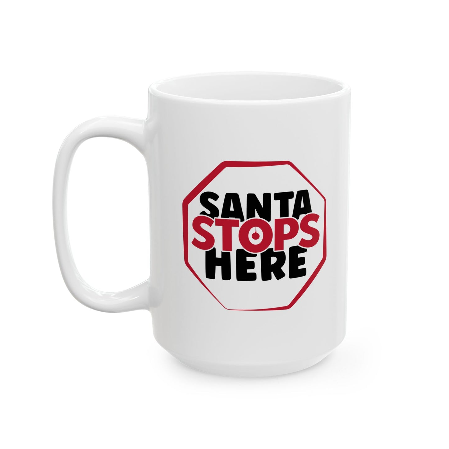 #203 Santa Stops Here - Funny Holiday & Festive Christmas Mug, Perfect Gift | 11oz & 15oz Coffee Cup