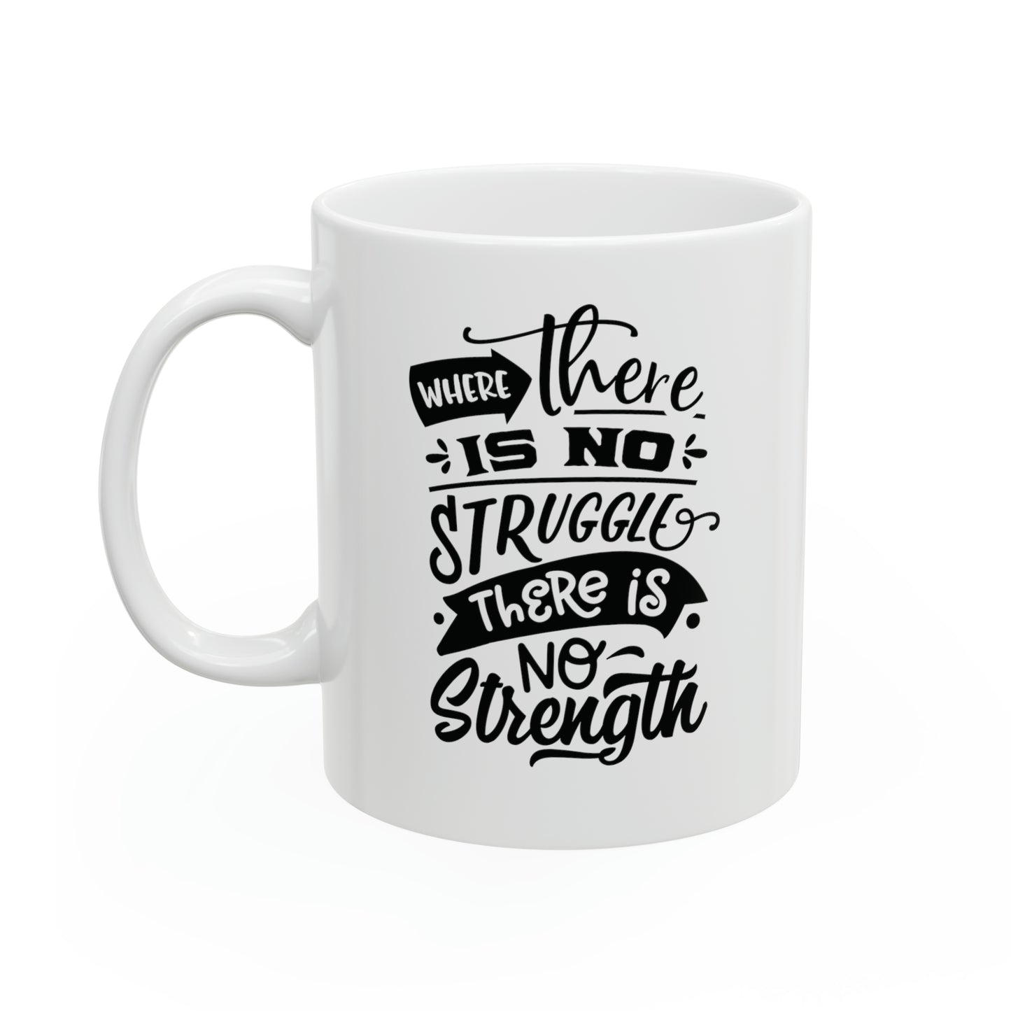 Where there is no struggle, 11oz