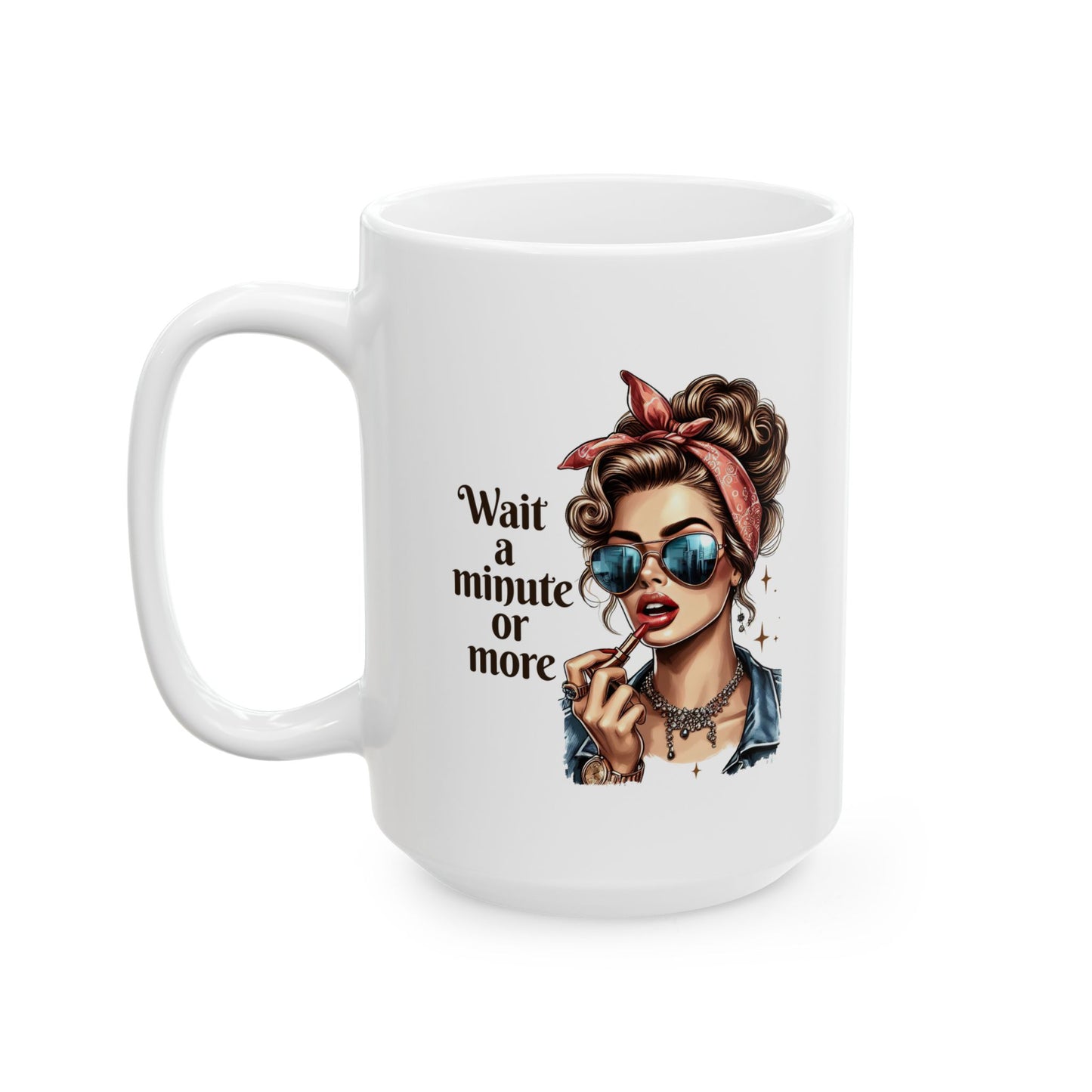 #65 Wait a minute or more - Funny Retro Girl Mug for Everyday Use | 11oz & 15oz Coffee Cup