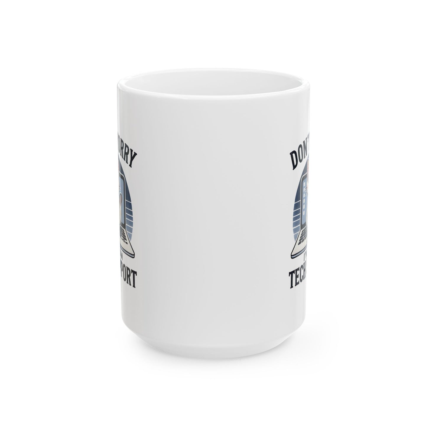 #19 Don't worry, I'm from tech support - Funny Cat Lover Mug for Everyday Use | 11oz & 15oz Coffee Cup