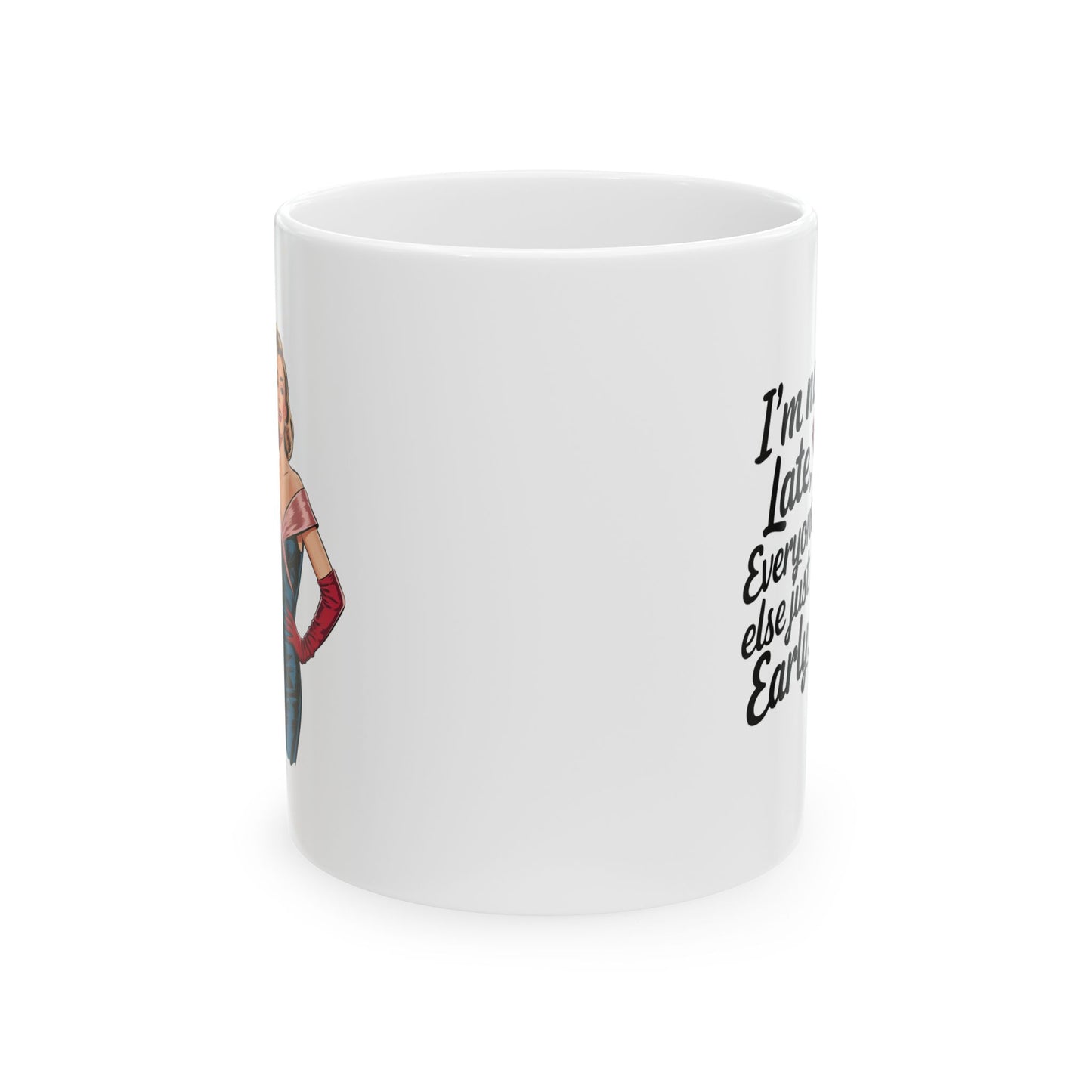 #8 I´m not late - Funny mom Mug for Everyday Use | 11oz & 15oz Coffee Cup