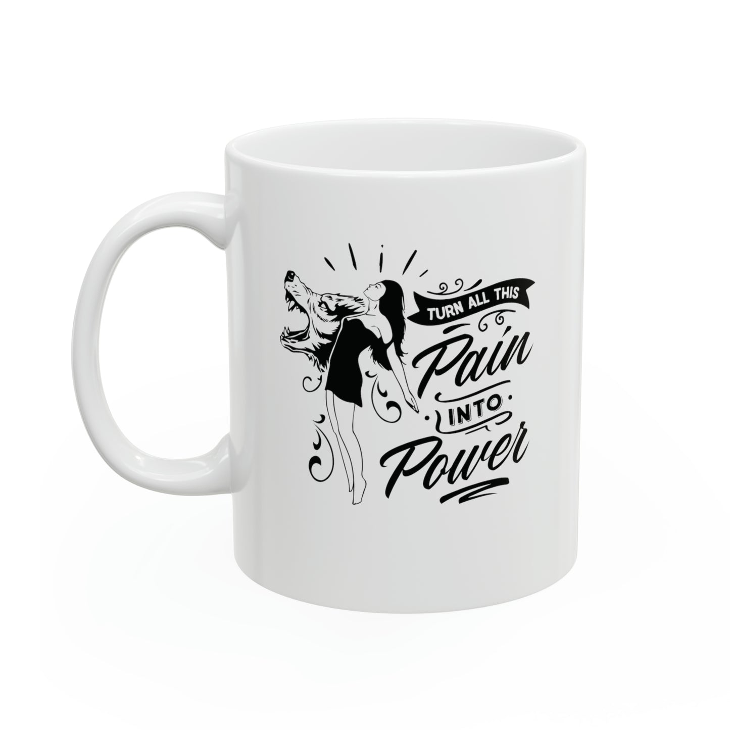 Turn all this pain into power, 11oz