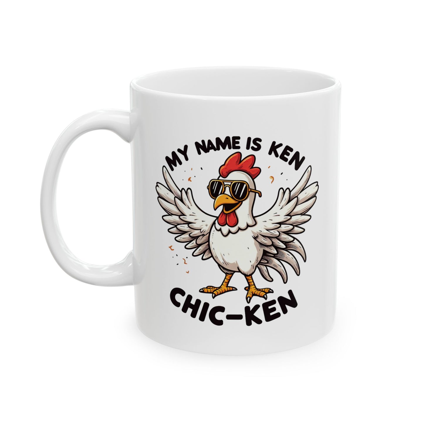 #80 My name is Ken, Chic-ken - Funny Animals Quotes Mug for Everyday Use | 11oz & 15oz Coffee Cup