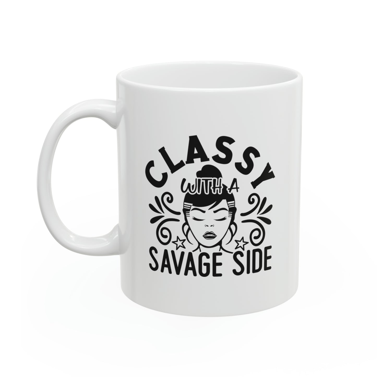 Classy with a savage side, 11oz